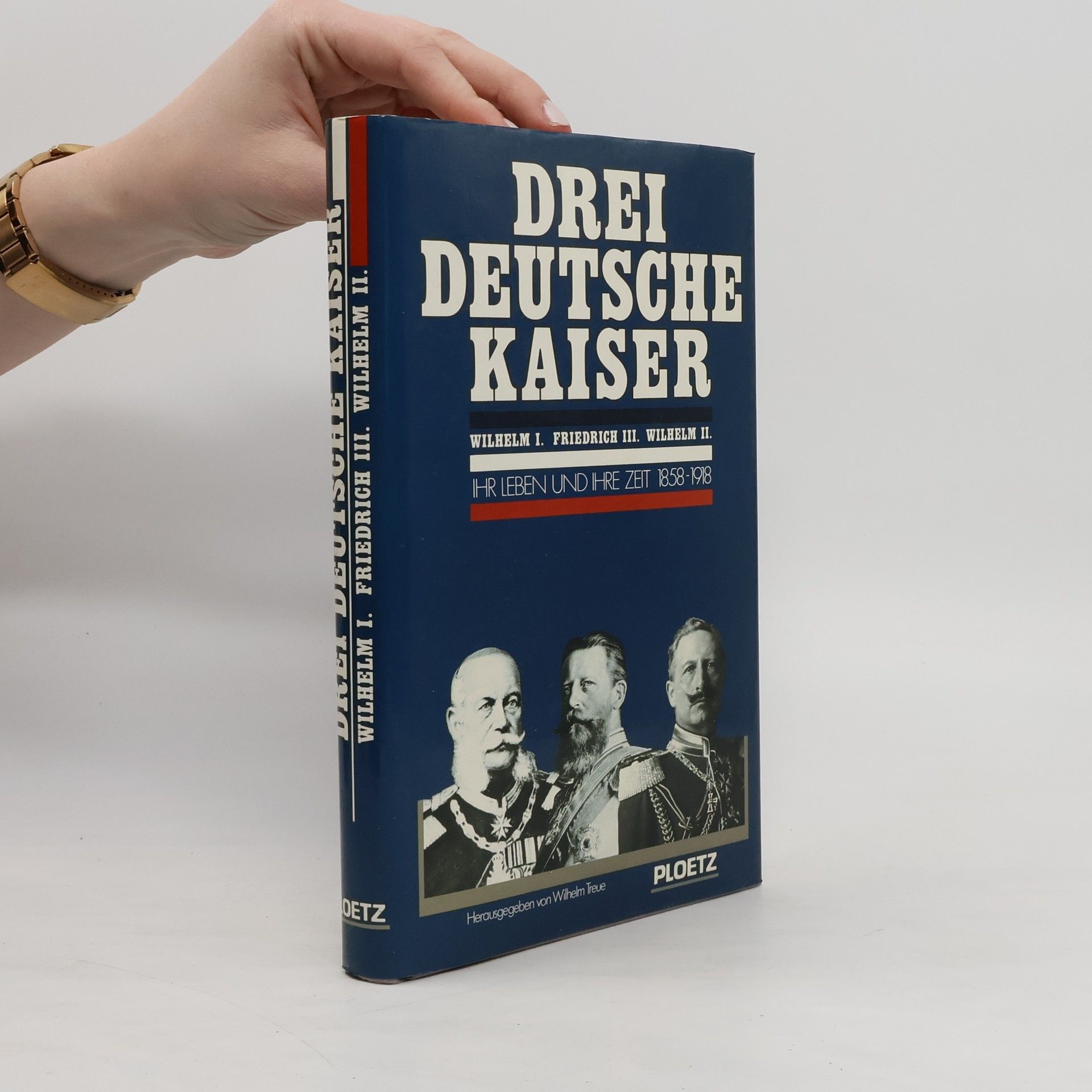 Wilhelm Treue Drei deutsche Kaiser