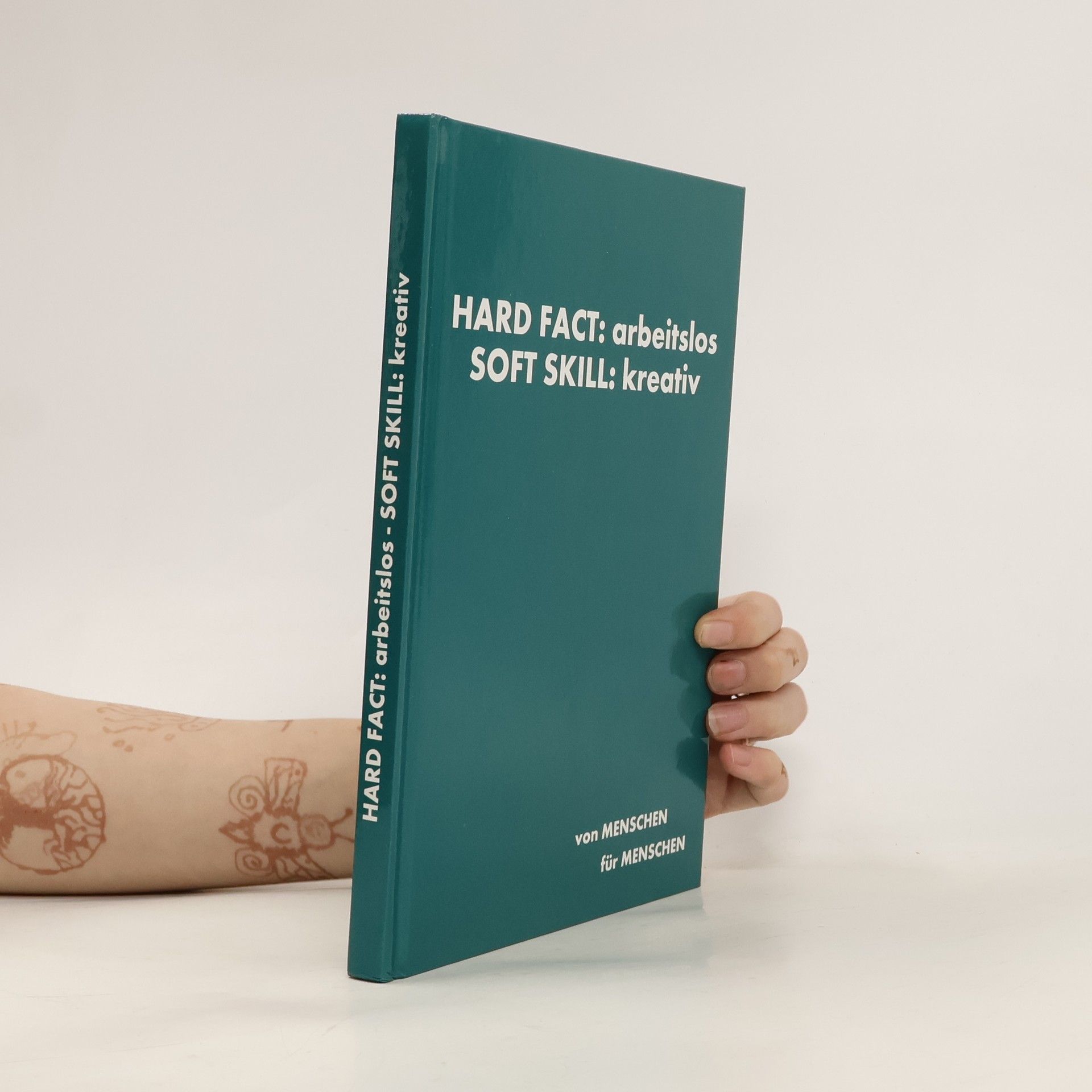 Autorenkollektiv Hard Fact: arbeitlos. Soft Skill: kreativ