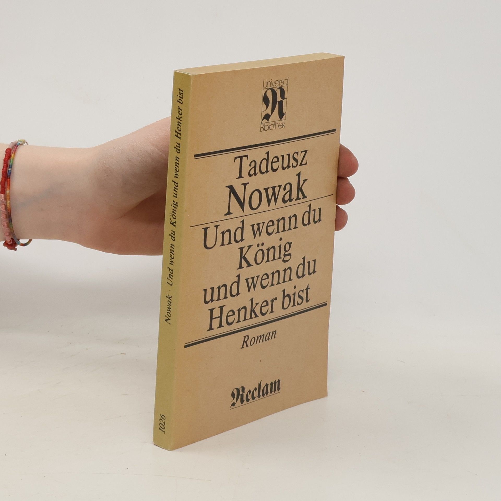 Tadeusz Nowak Und wenn du König und wenn du Henker bist