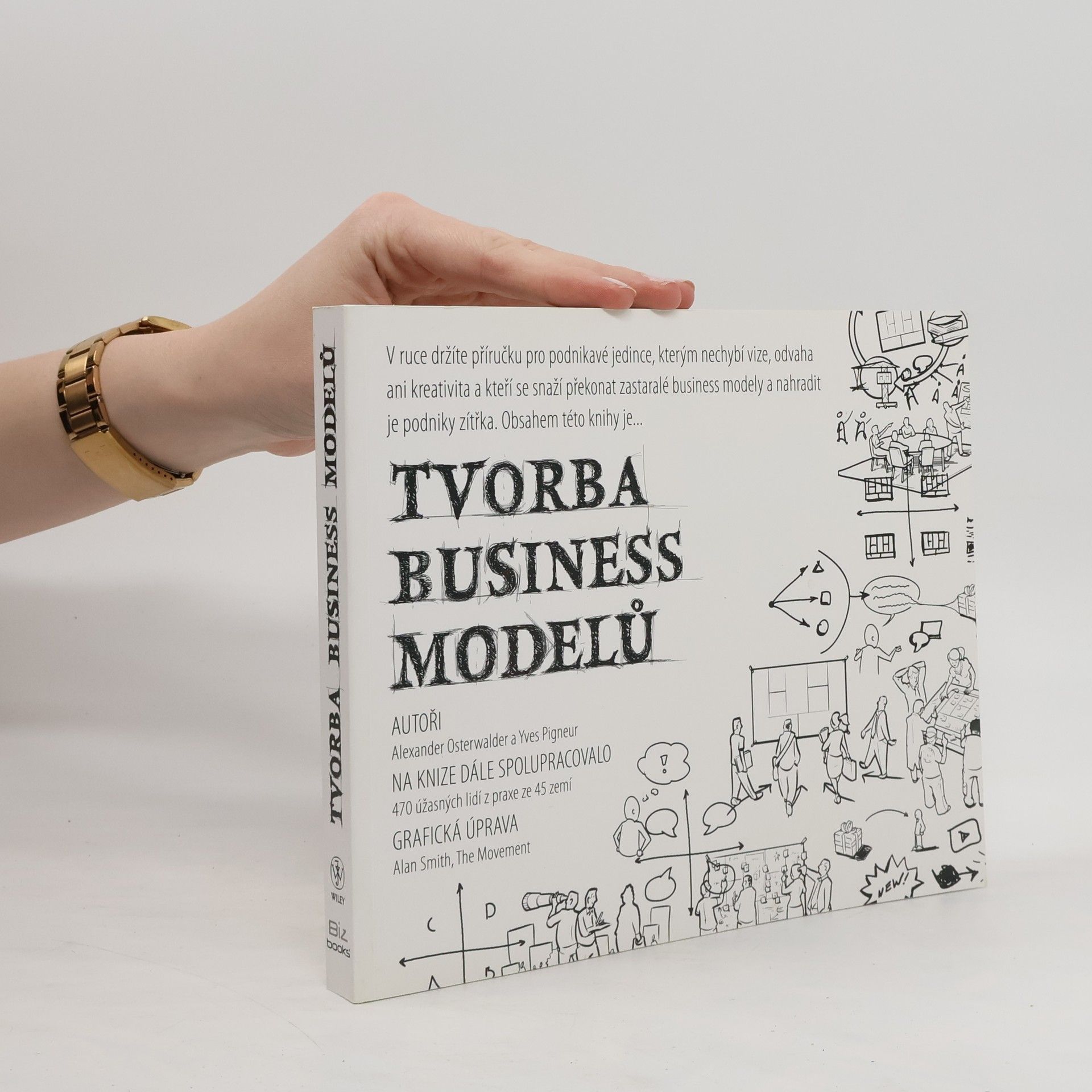 Alexander Osterwalder Tvorba business modelů. Příručka pro vizionáře, inovátory a všechny, co se nebojí výzev