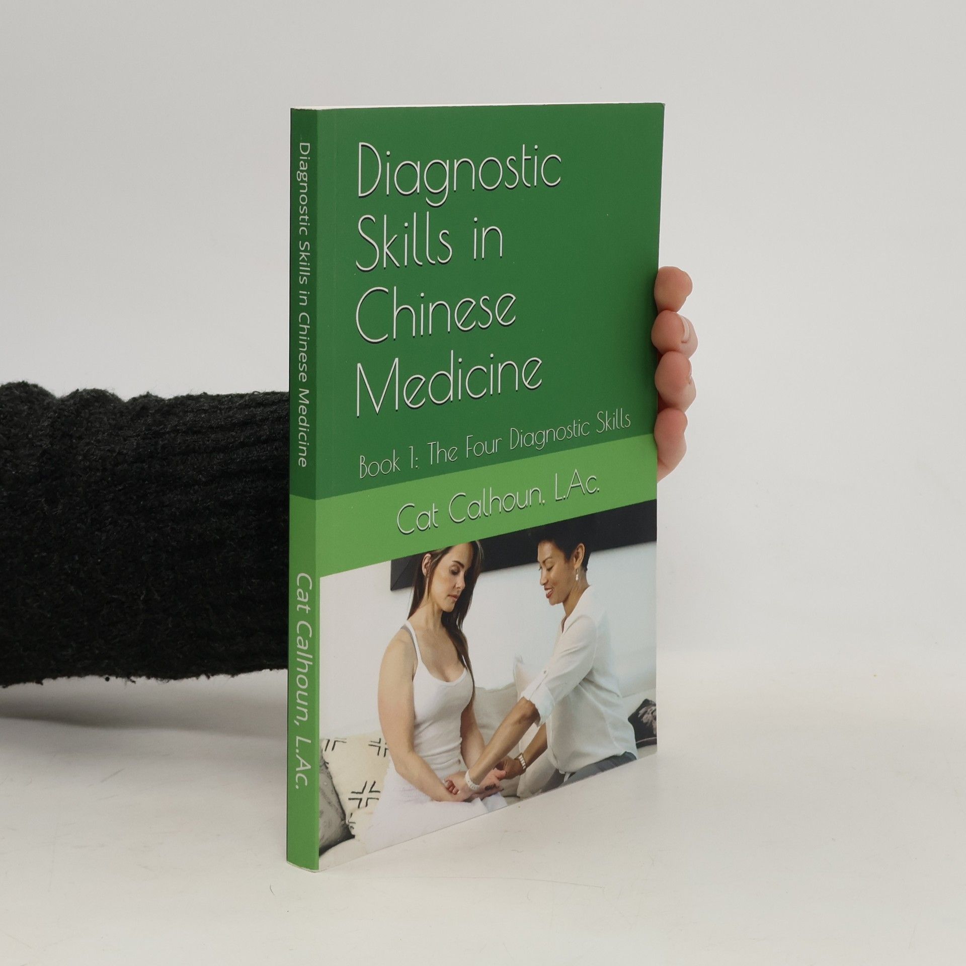 Catherine D (Cat) Calhoun L Ac Diagnostic Skills in Chinese Medicine