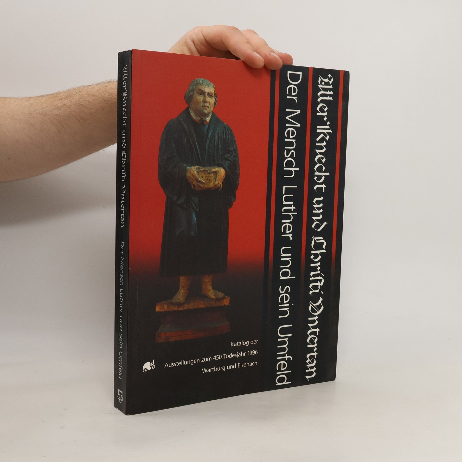 Jutta Krauß Allen Knecht und Christi Untertan. Der Mensch Luther und sein Umfeld