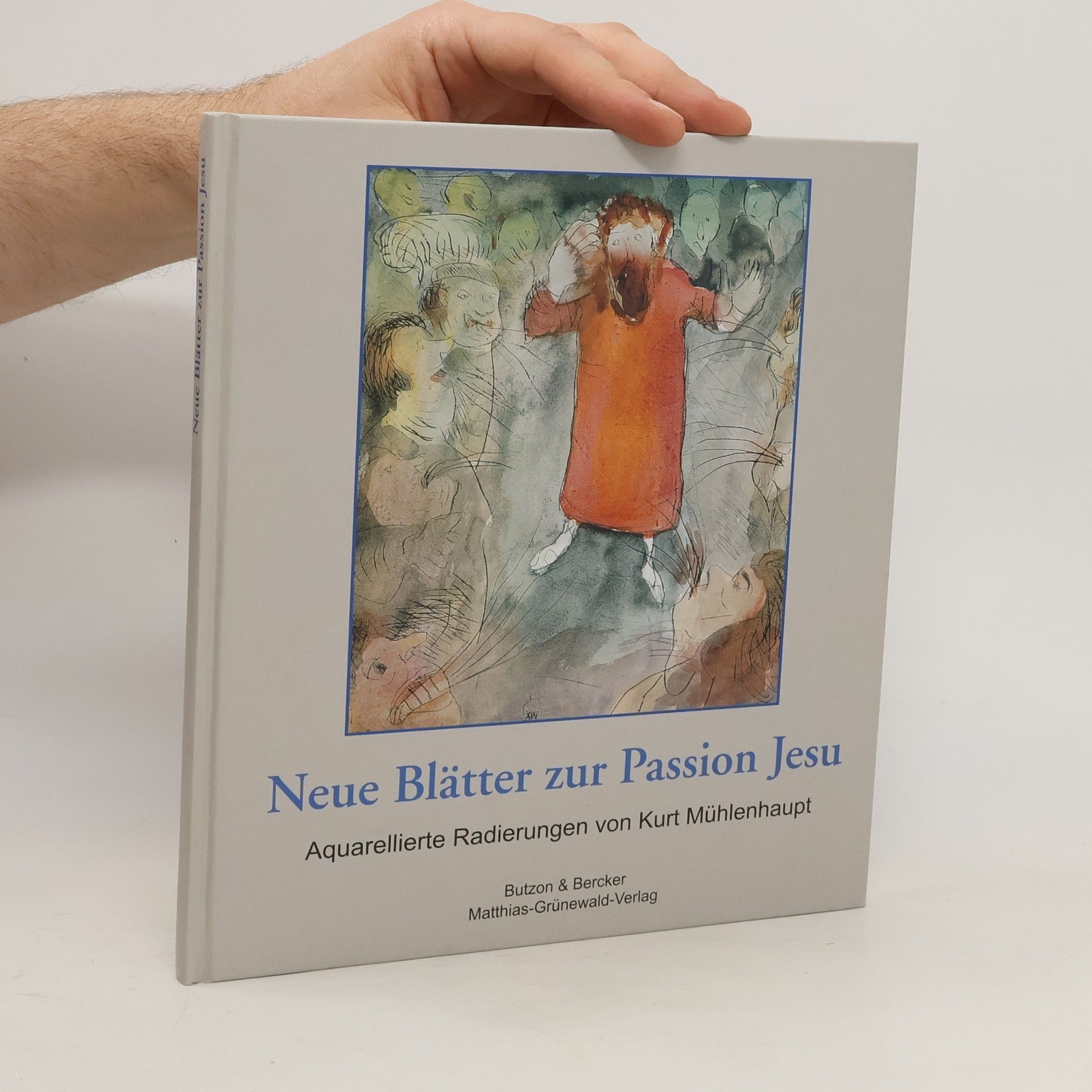Kurt Mühlenhaupt Neue Blätter zur Passion Jesu