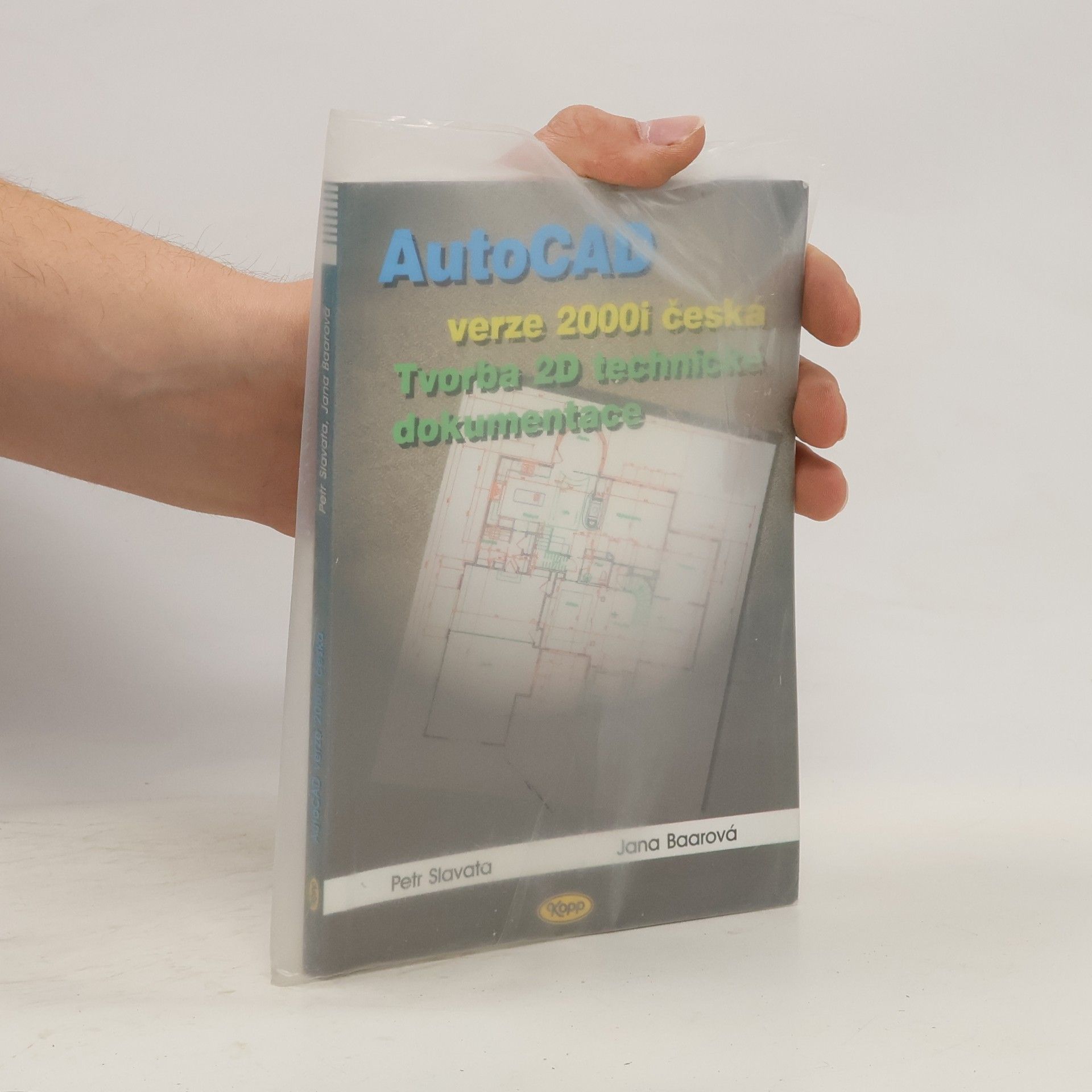 Petr Slavata AutoCAD. Verze 2000i česká. Tvorba 2D technické dokumentace