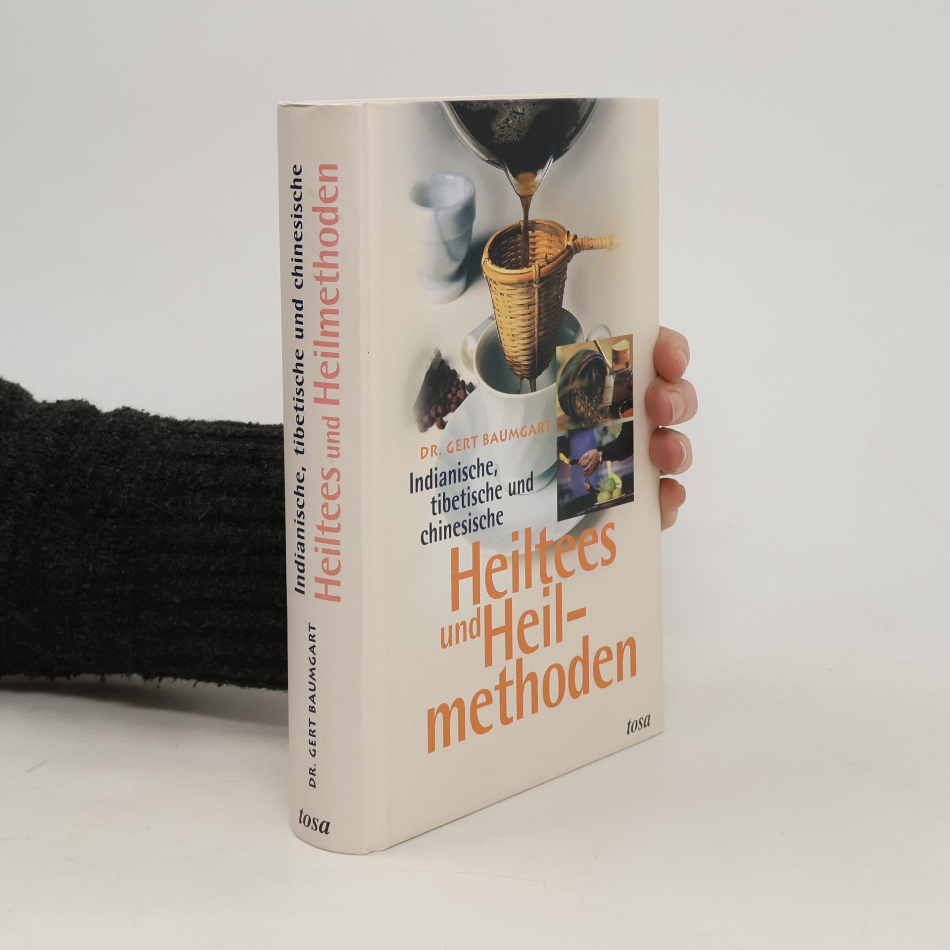 Gert Baumgart Indianische, tibetische und chinesische Heiltees und Heilmethoden