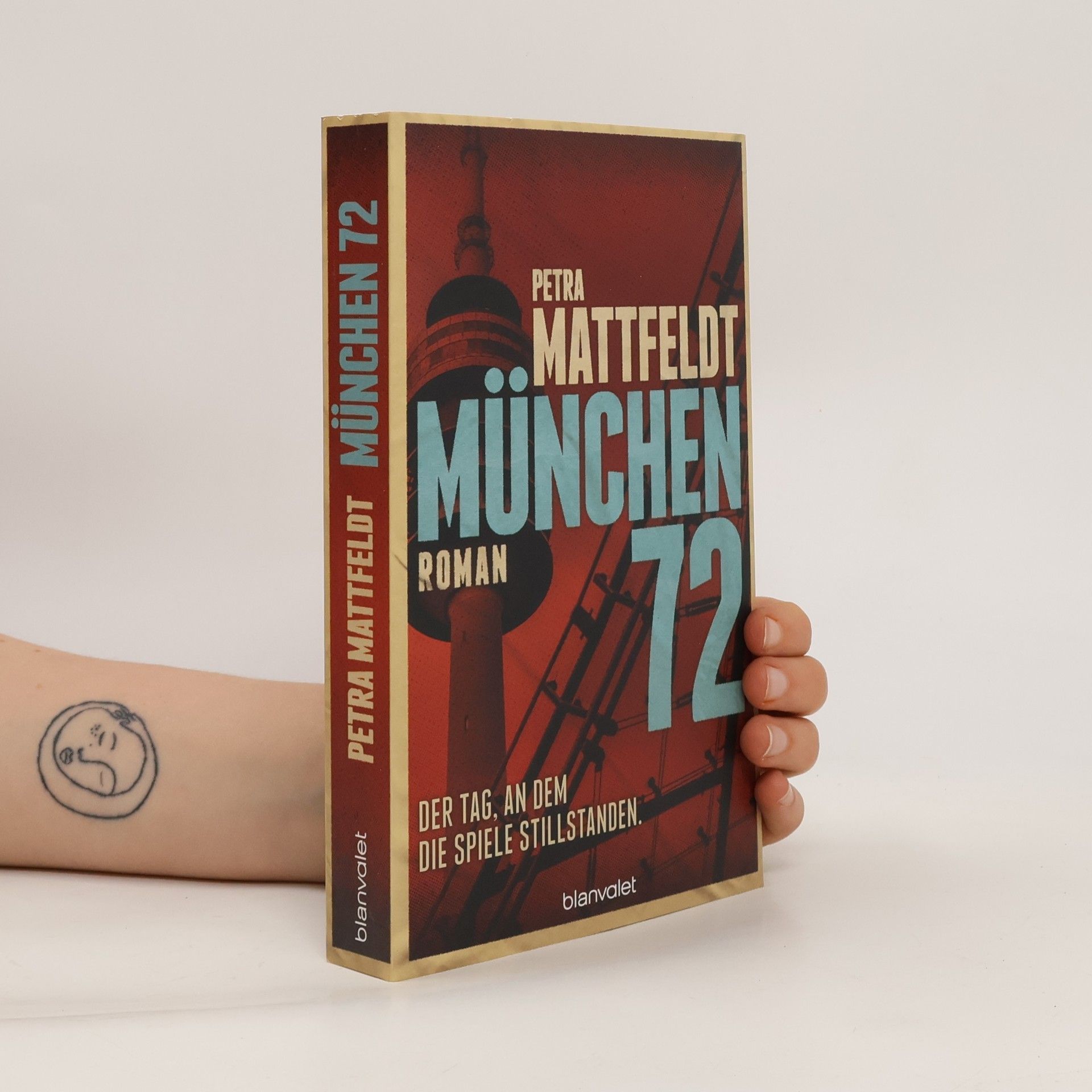 Petra Mattfeldt München 72 - Der Tag, an dem die Spiele stillstanden.
