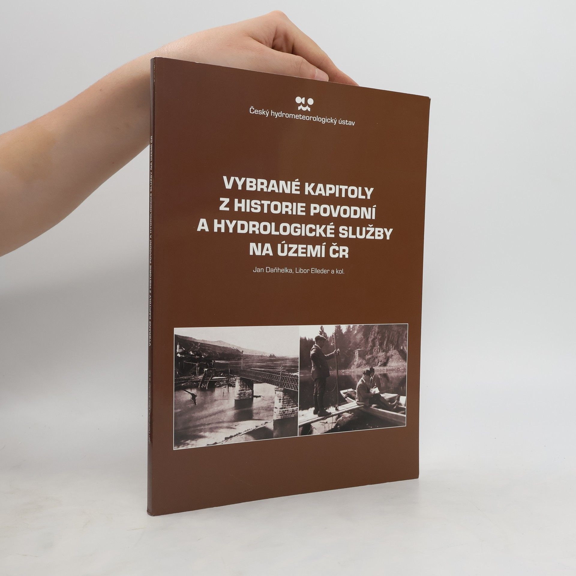 Jan Daňhelka Vybrané kapitoly z historie povodní a hydrologické služby na území ČR = Selected chapters from the history of floods and hydrological services in the Czech Republic