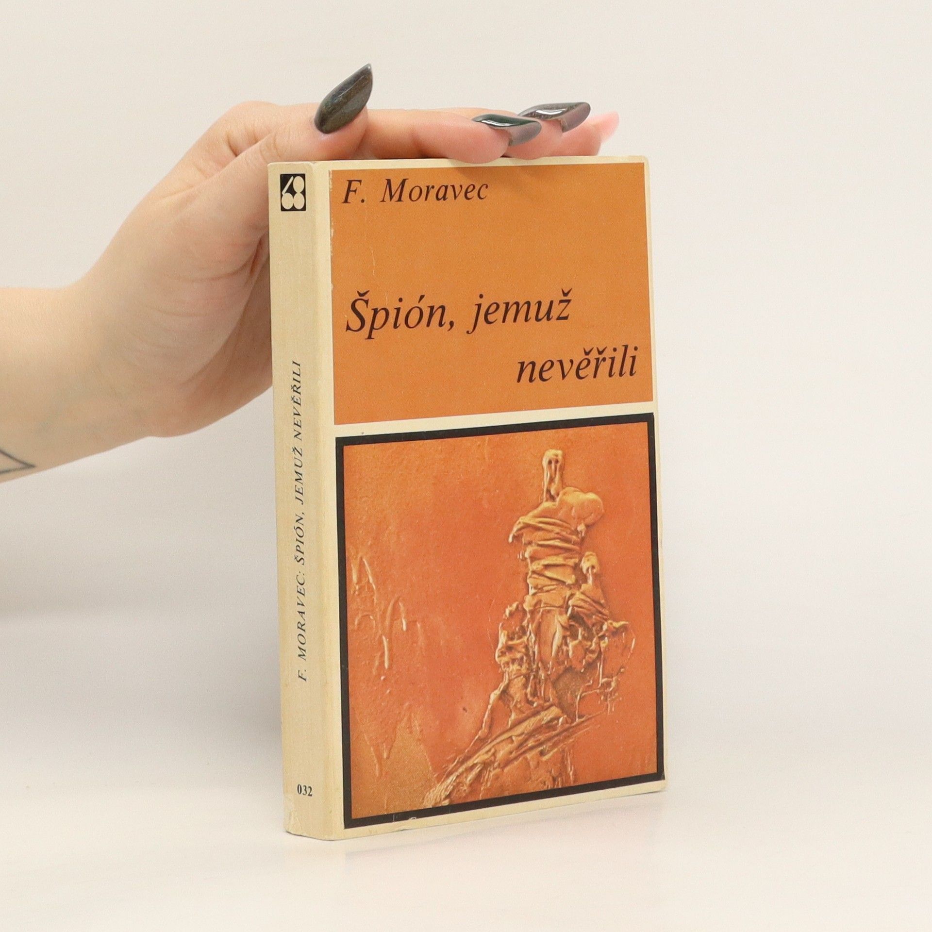 František Moravec Špión, jemuž nevěřili