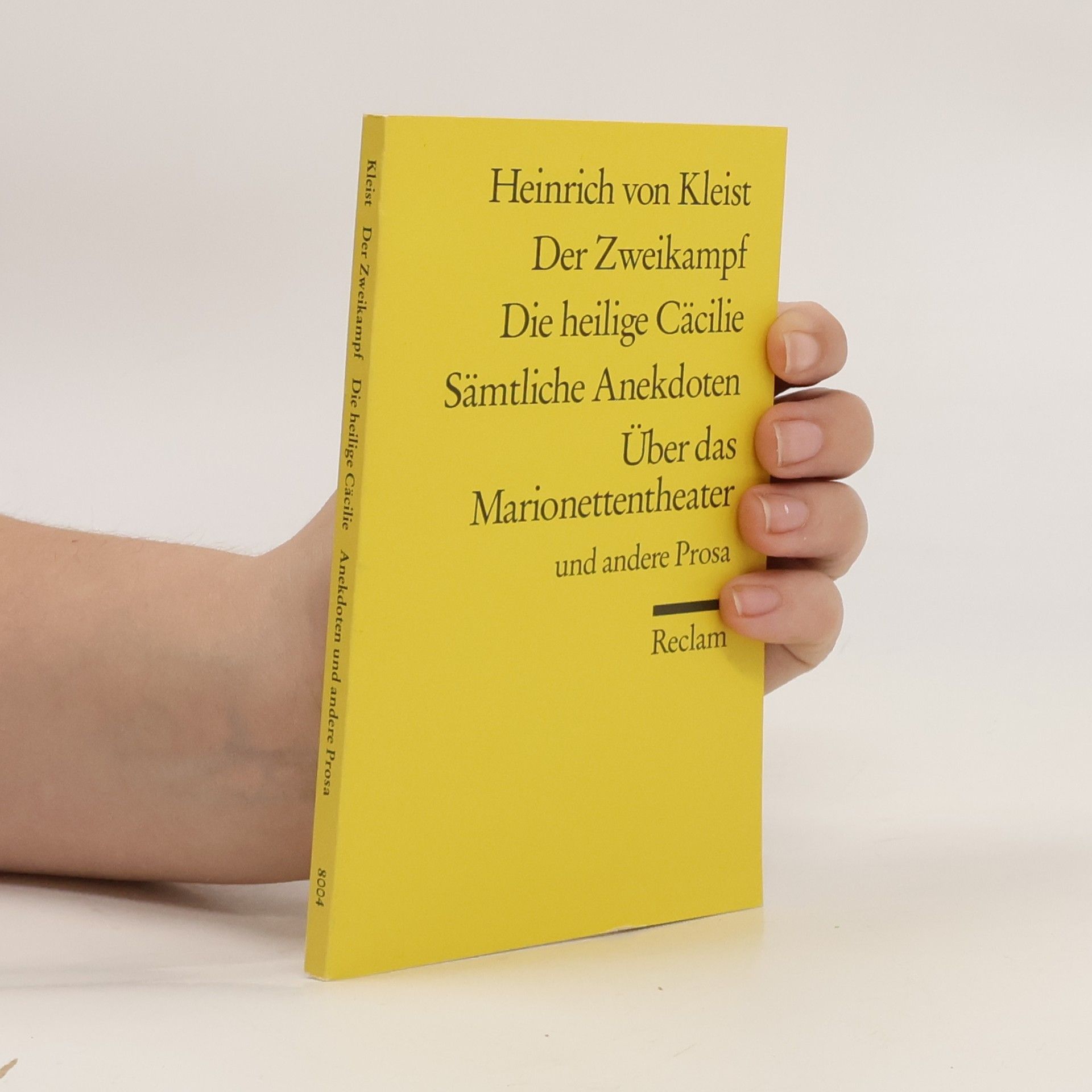 Heinrich von Kleist Der Zweikampf/Die Heilige Cacilie/Samtliche Anekdoten über das Marionettentheater und andere Prosa