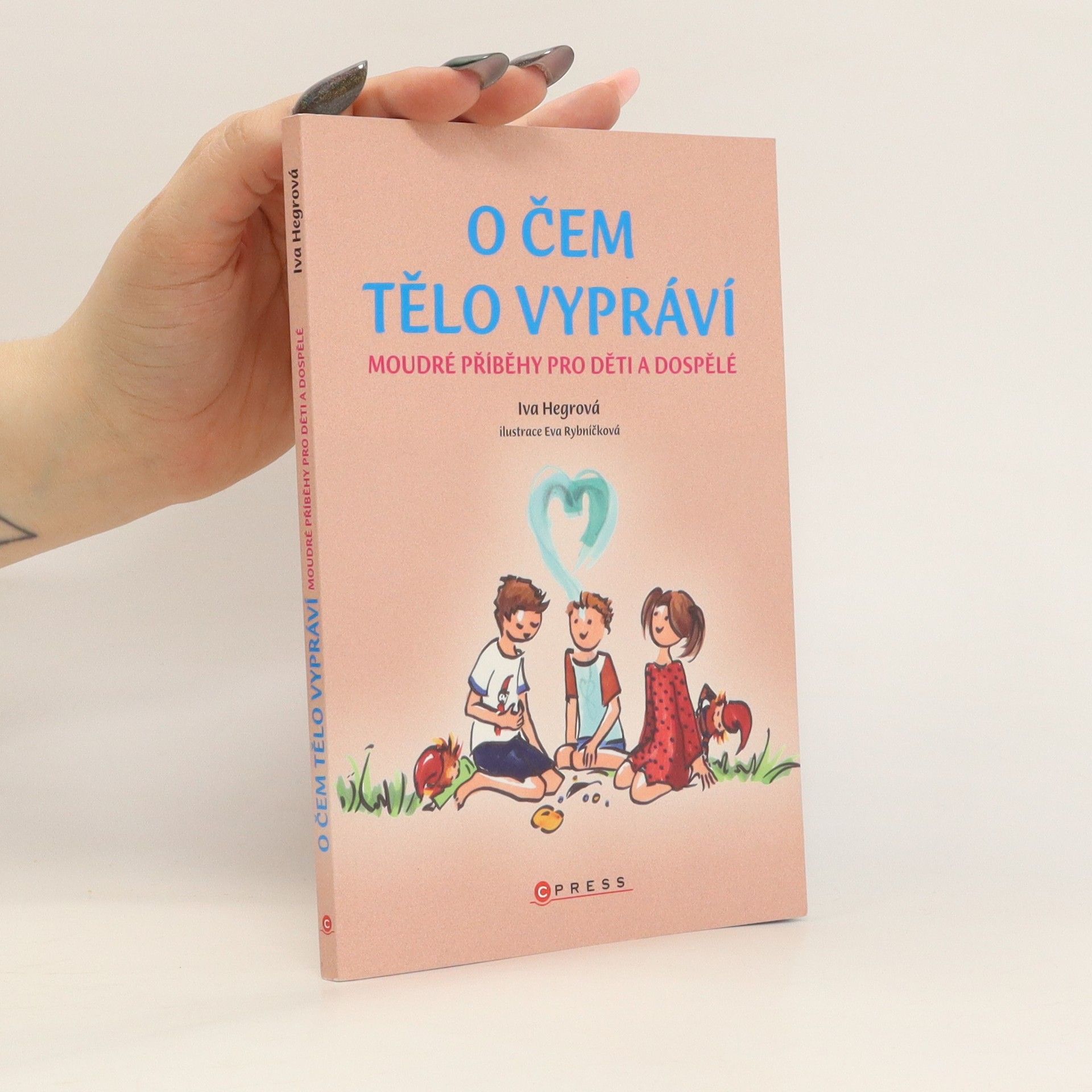 Iva Hegrová O čem tělo vypráví : moudré příběhy pro děti a dospělé