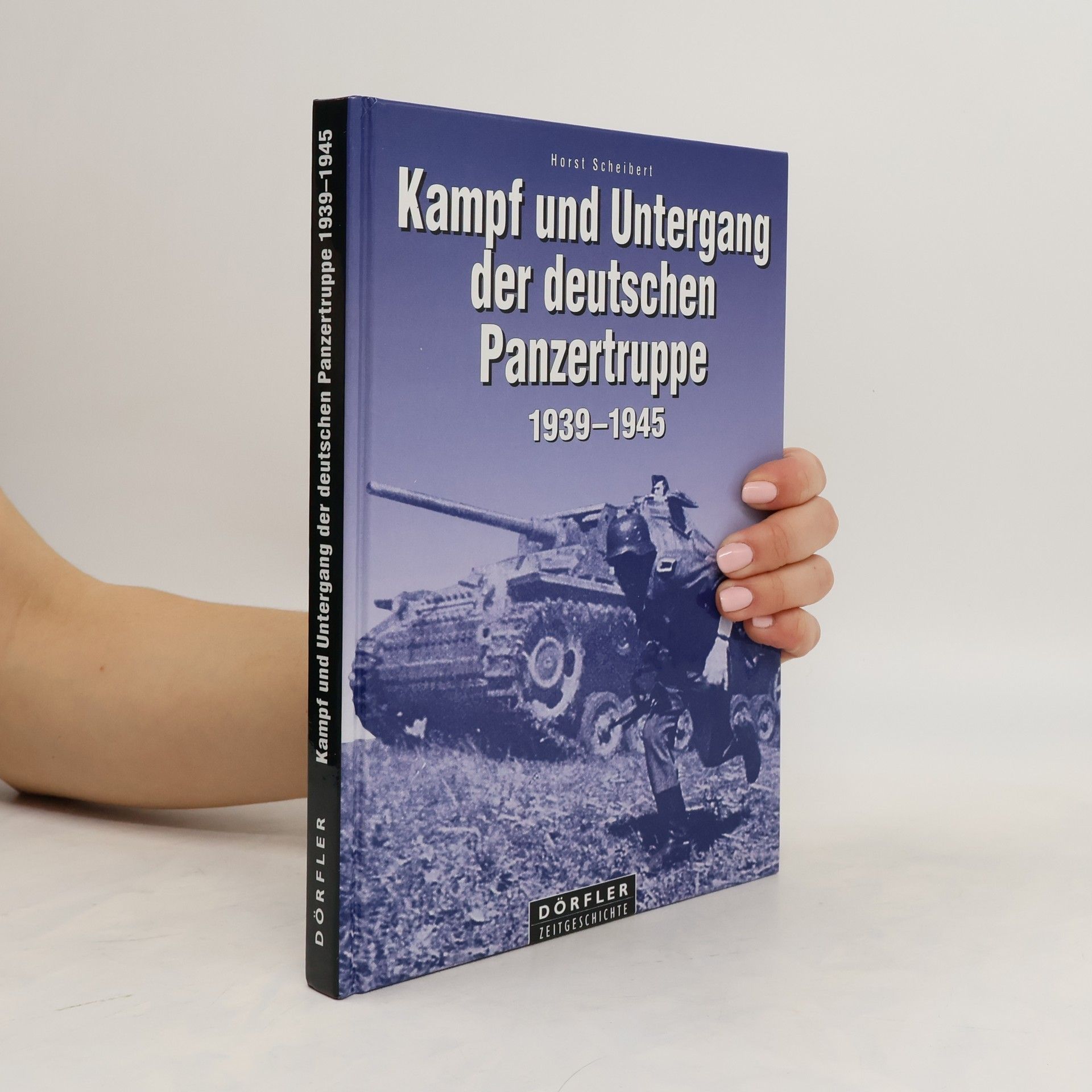Horst Scheibert Kampf und Untergang der deutschen Panzertruppe