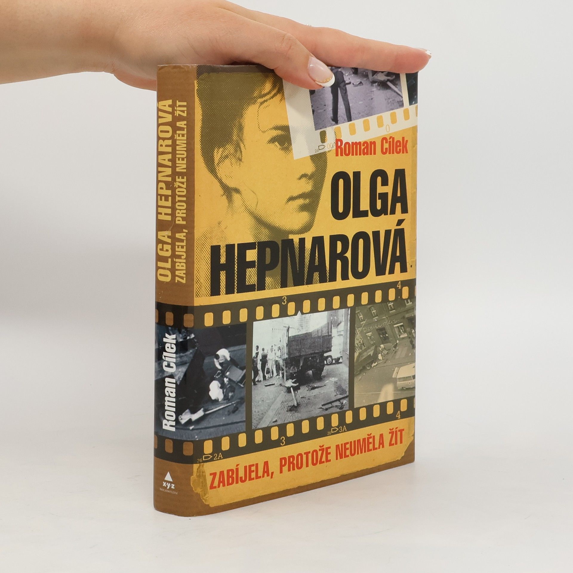 Roman Cílek Olga Hepnarová. Zabíjela, protože neuměla žít