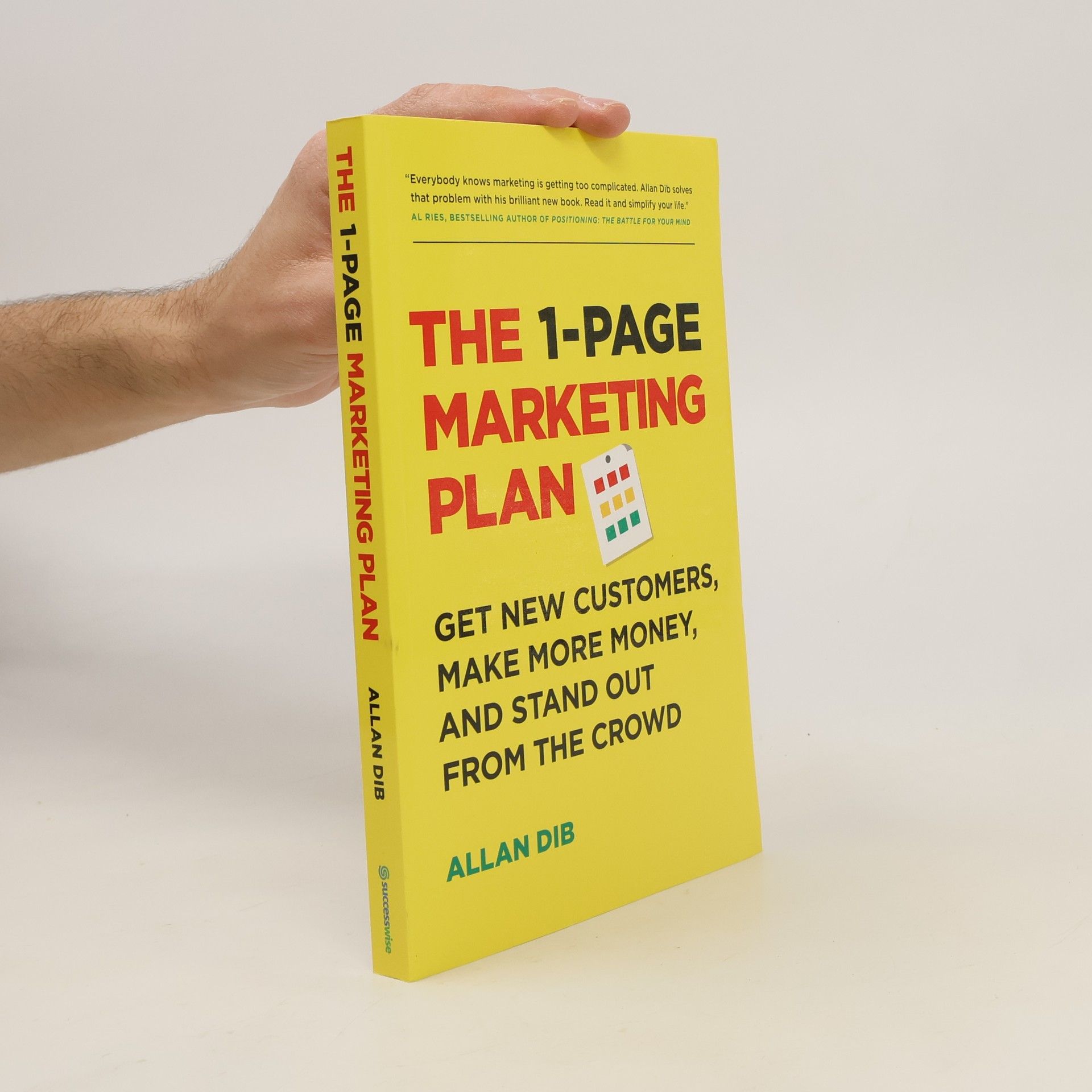 Allan Dib The 1-page Marketing Plan. Get New Customers, Make More Money and Stand Out From the Crowd