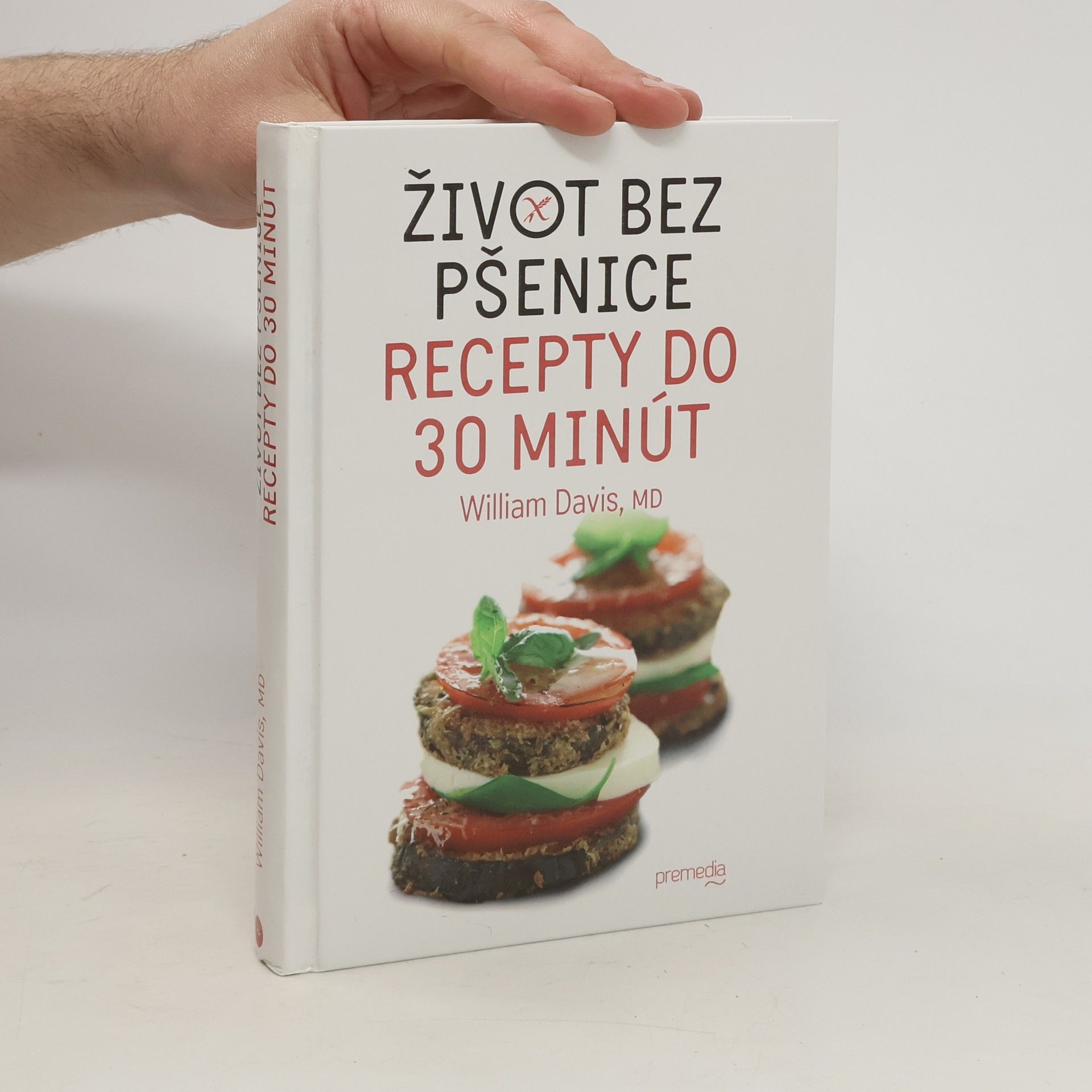 William Davis Život bez pšenice : recepty do 30 minút