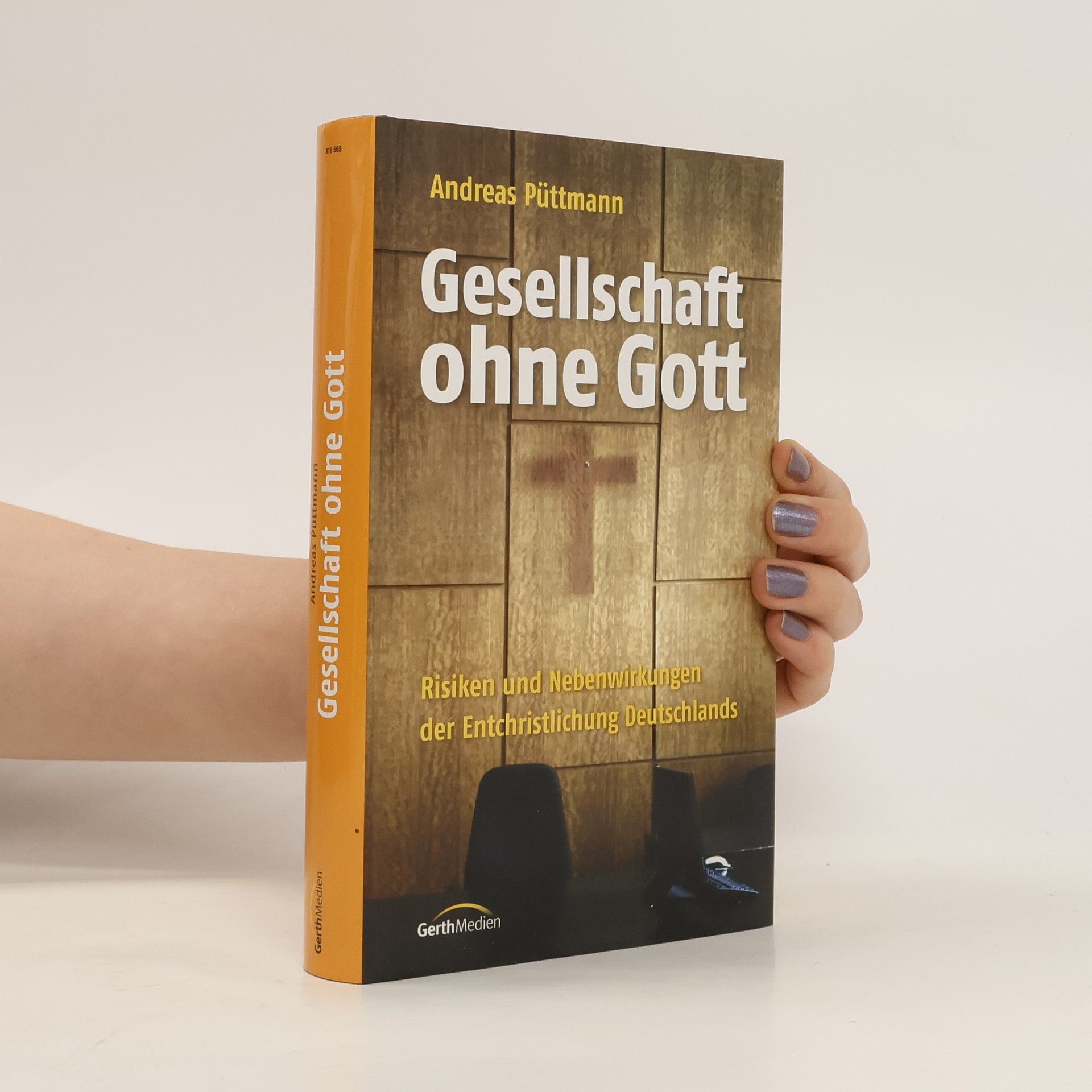 Andreas Püttmann Gesellschaft ohne Gott. Risiken und Nebenwirkungen der Entchristlichung Deutschlands