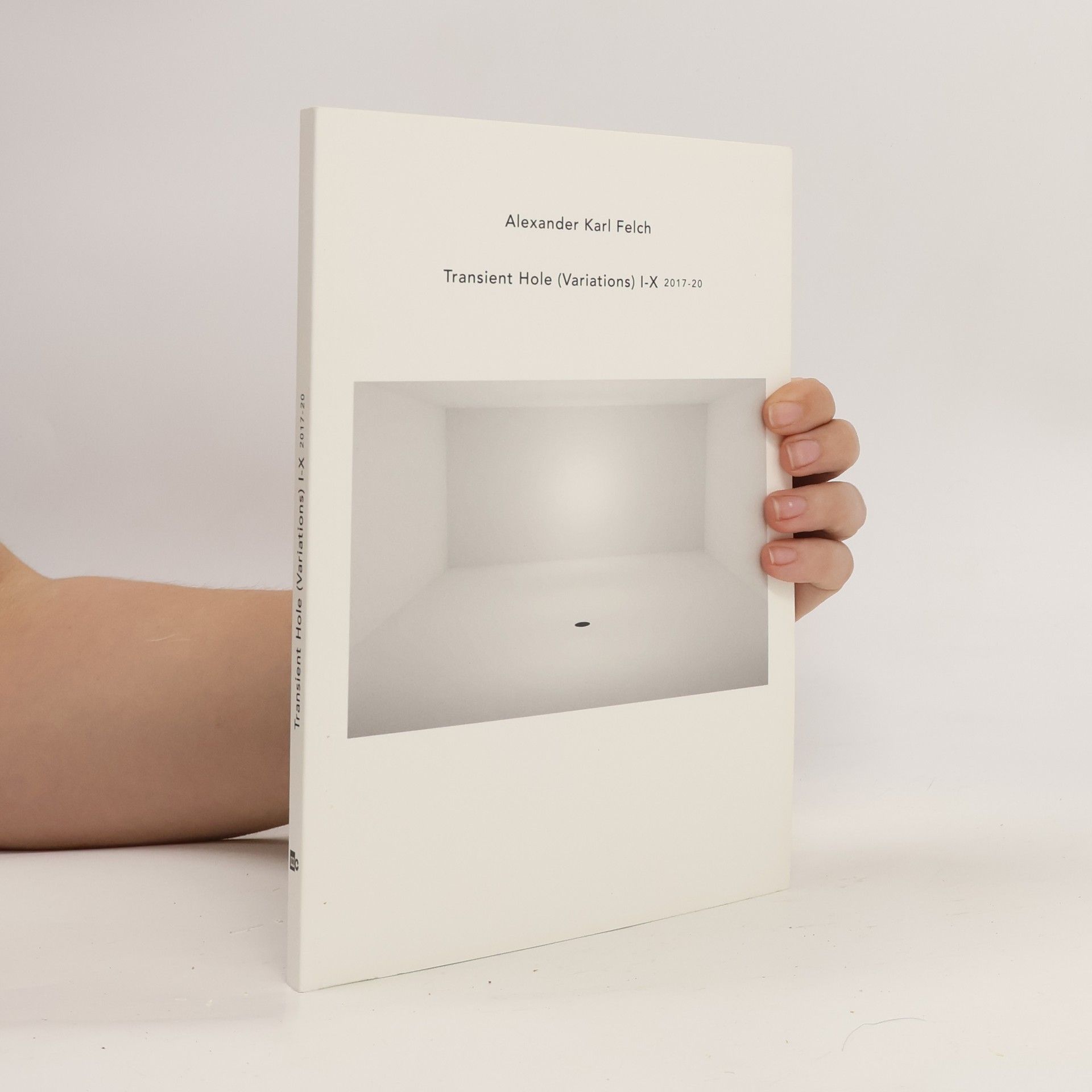 Alexander Karl Felch Transient Hole (Variations) I-X 2017-20