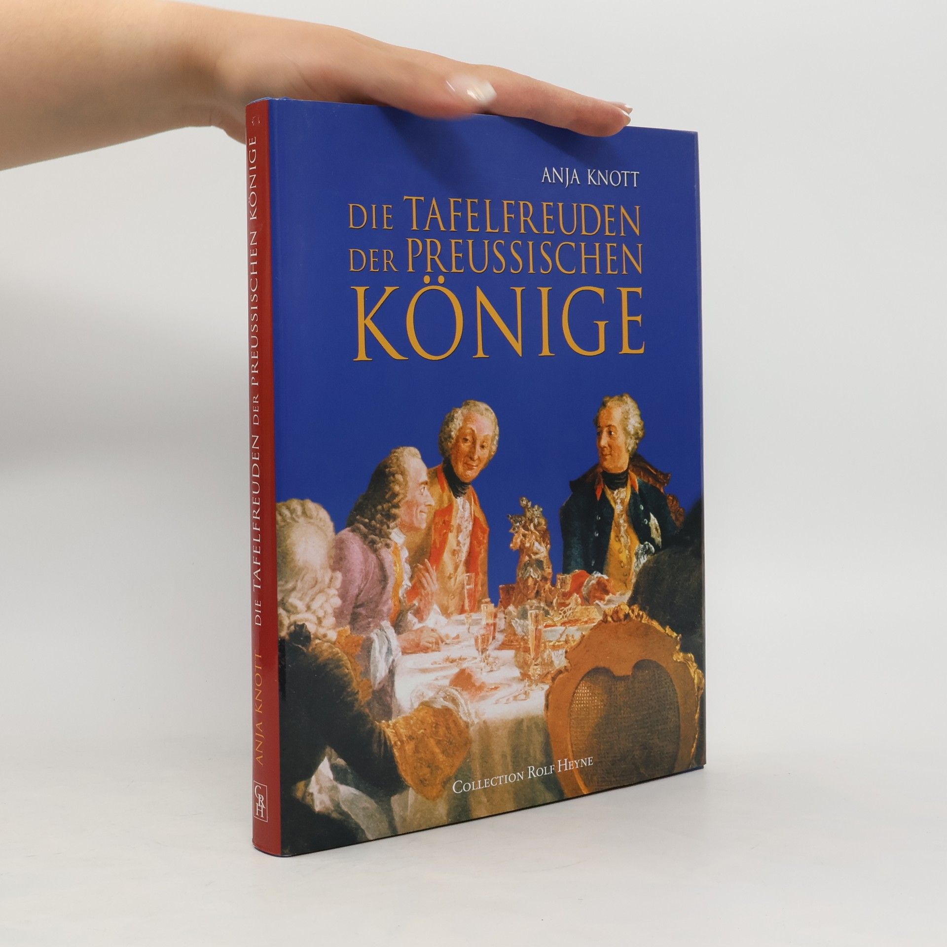 Anja Knott Die Tafelfreuden der preußischen Könige