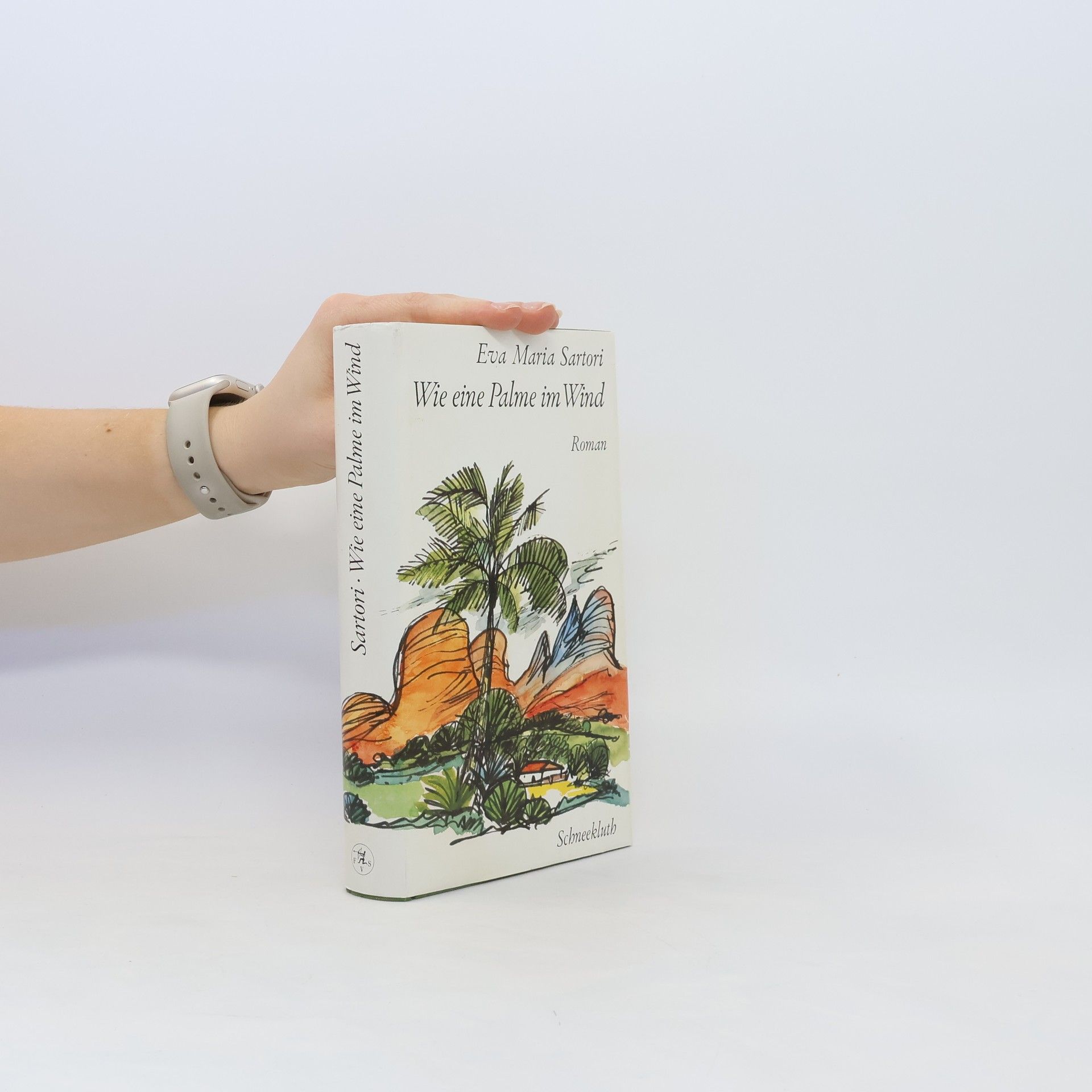 Eva Maria Sartori Wie eine Palme im Wind