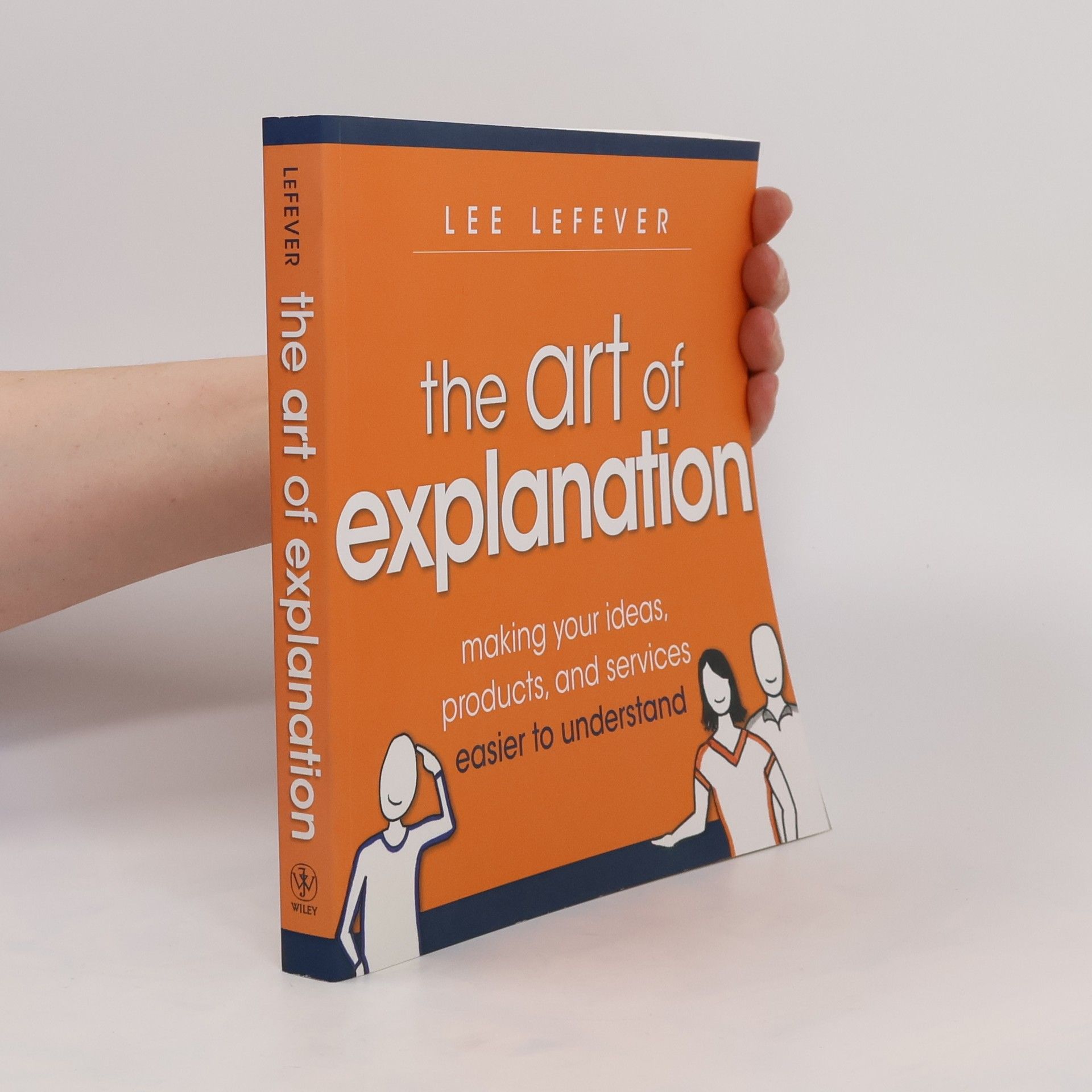 Lee LeFever The Art of Explanation