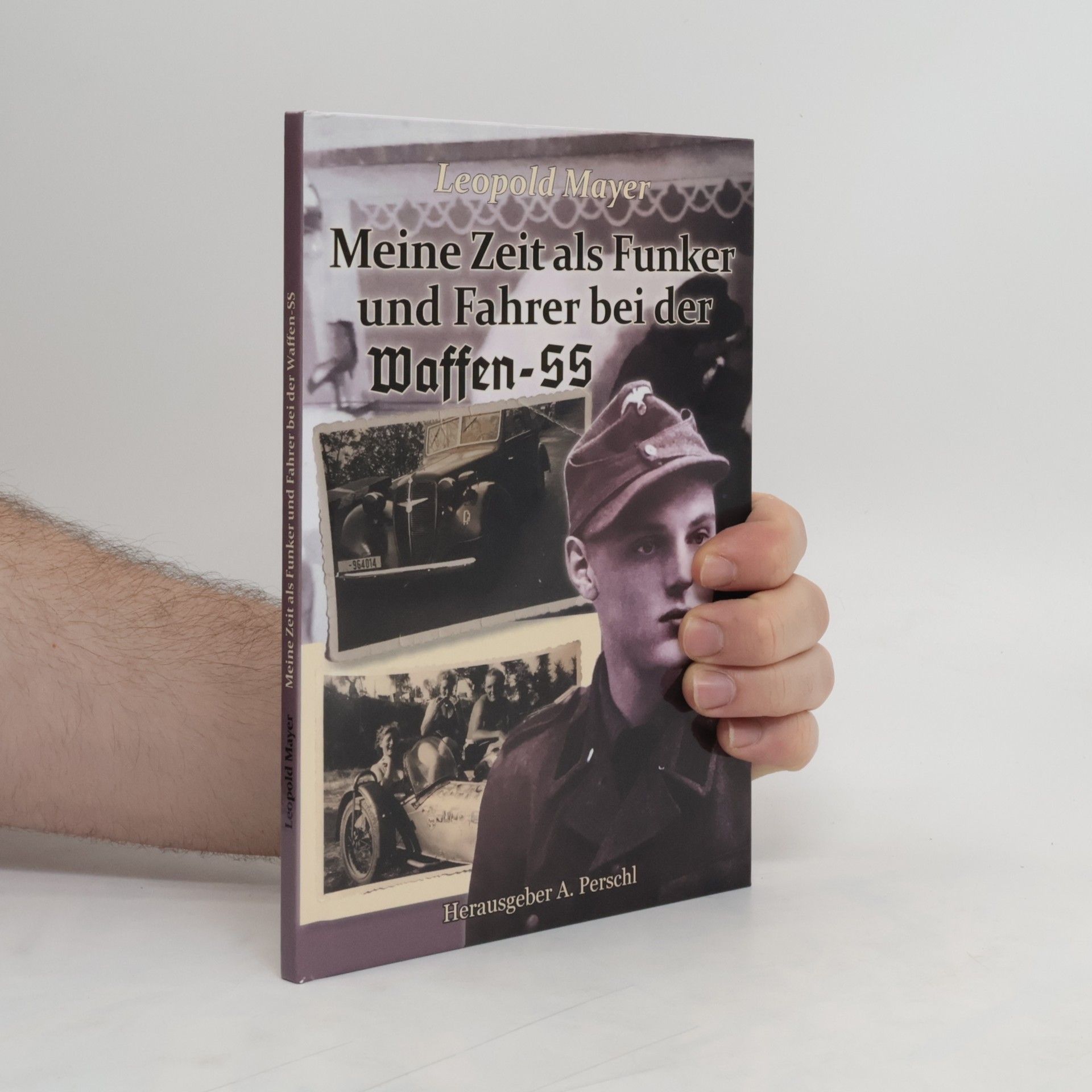 Leopold Mayer Meine Zeit als Funker und Fahrer bei der Waffen-SS