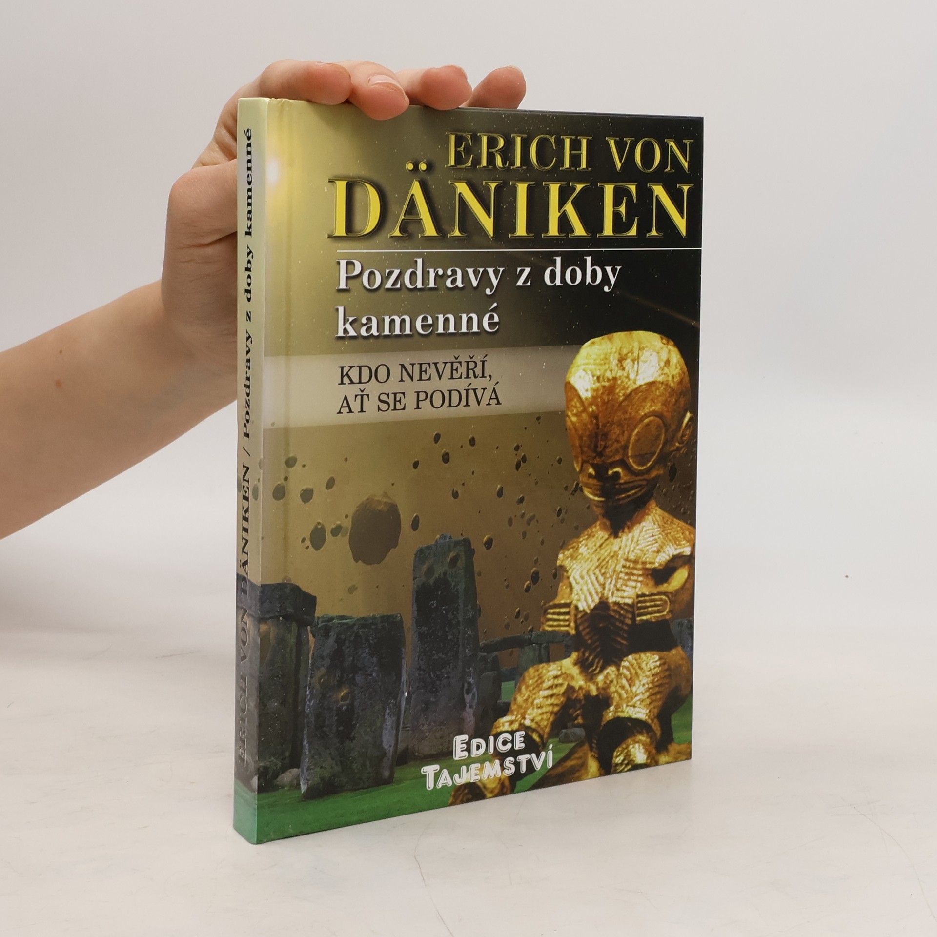 Erich von Däniken Pozdravy z doby kamenné. Kdo nevěří, ať se podívá