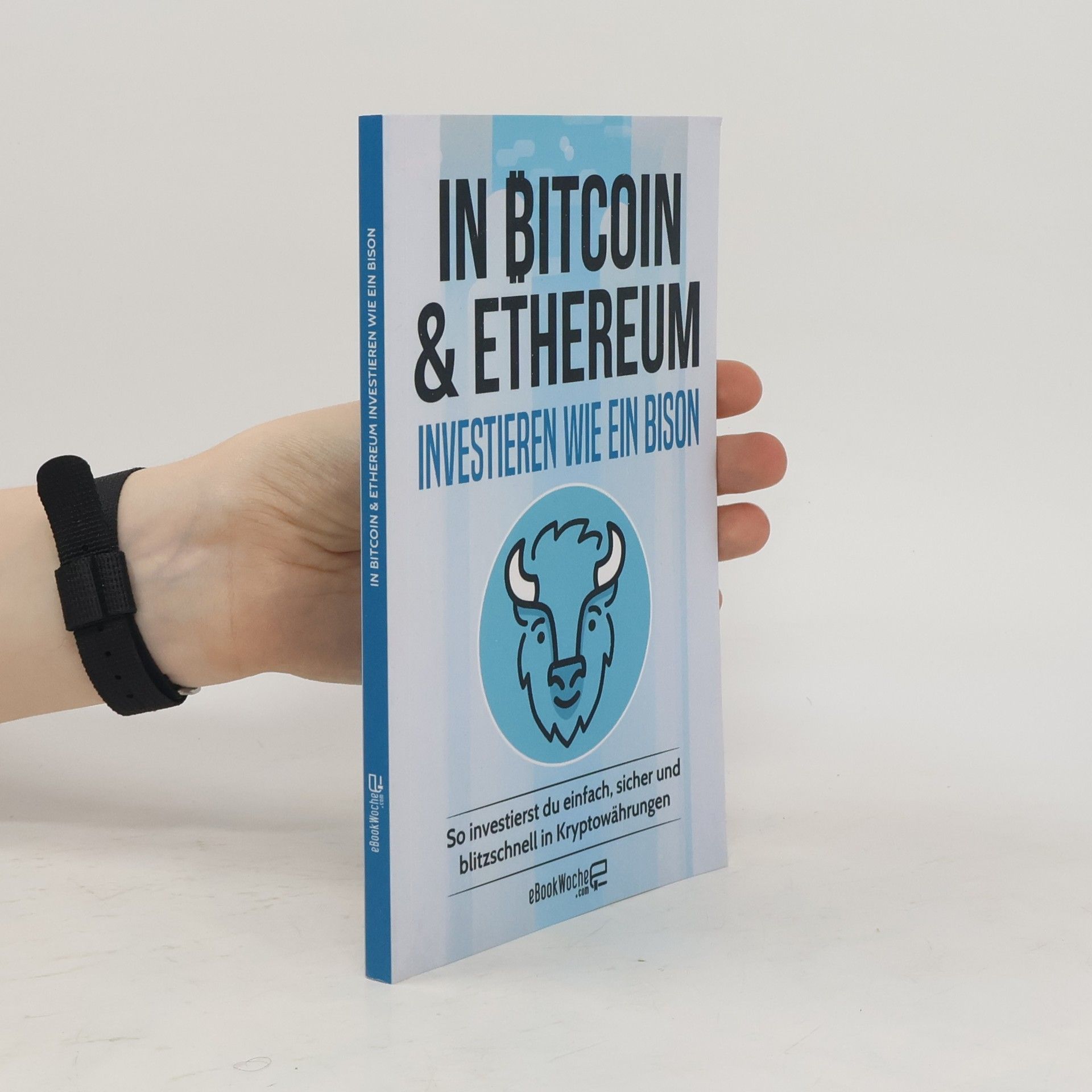 Kolektív autorov In Bitcoin & Ethereum Investieren Wie ein BISON