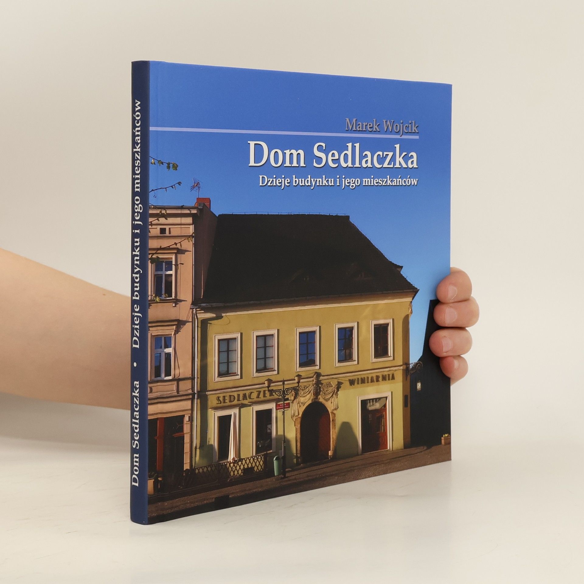 Marek Wojcik Dom Sedlaczka. Dzieje budynku i jego mieszkańców
