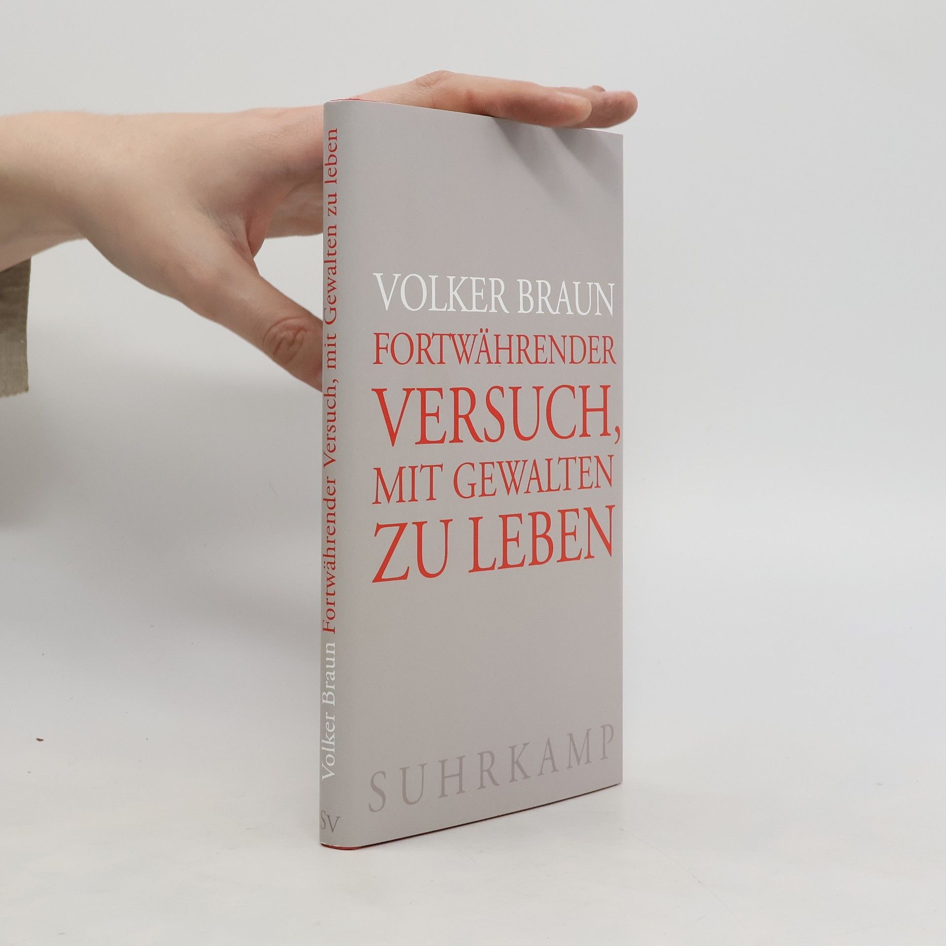 Volker Braun Fortwährender Versuch, mit Gewalten zu leben