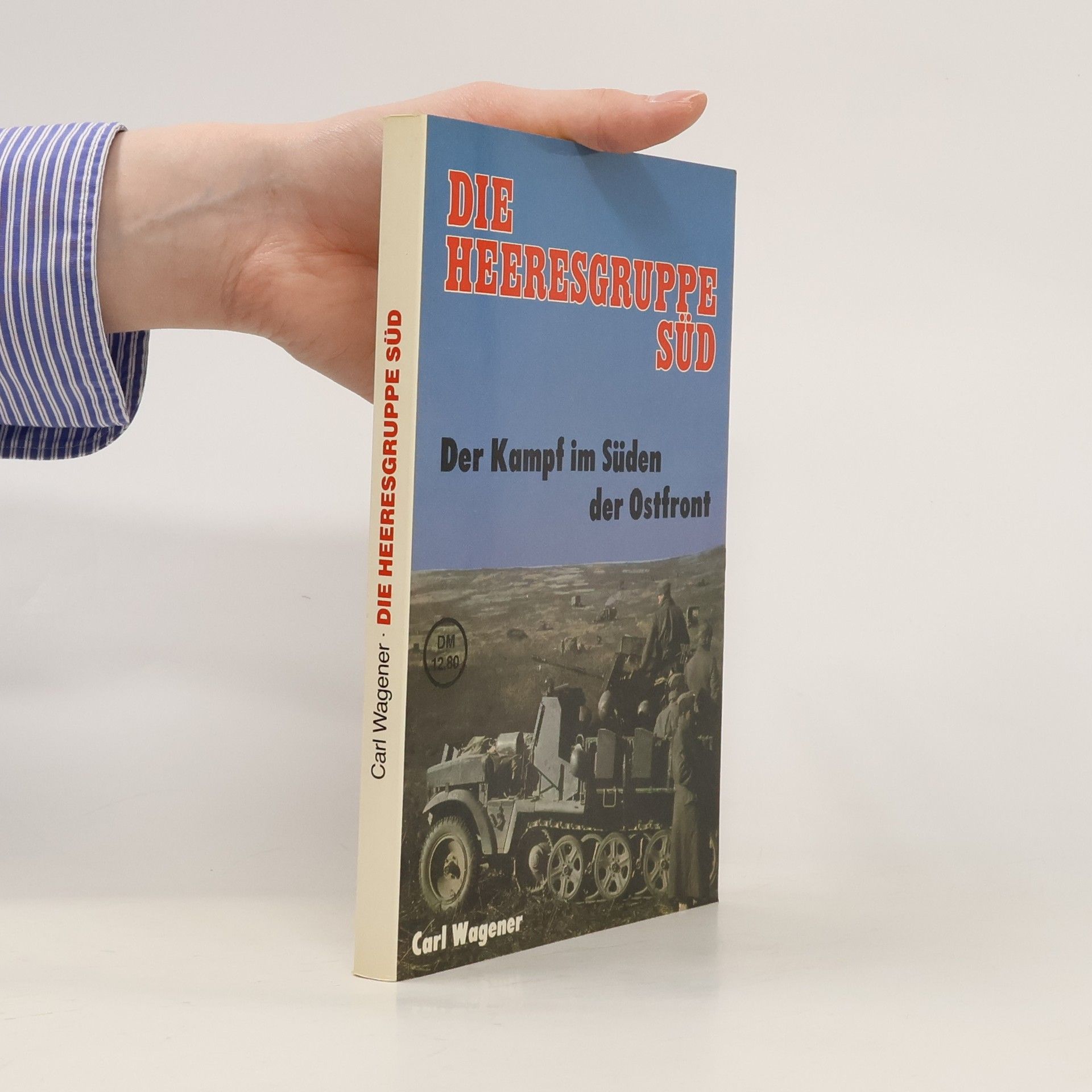 Carl Wagener Die Heeresgruppe Süd
