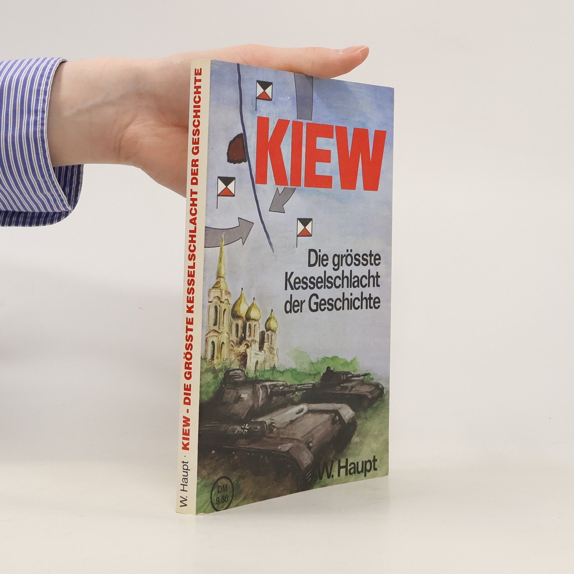 Werner Haupt Kiew, die grösste Kesselschlacht der Geschichte