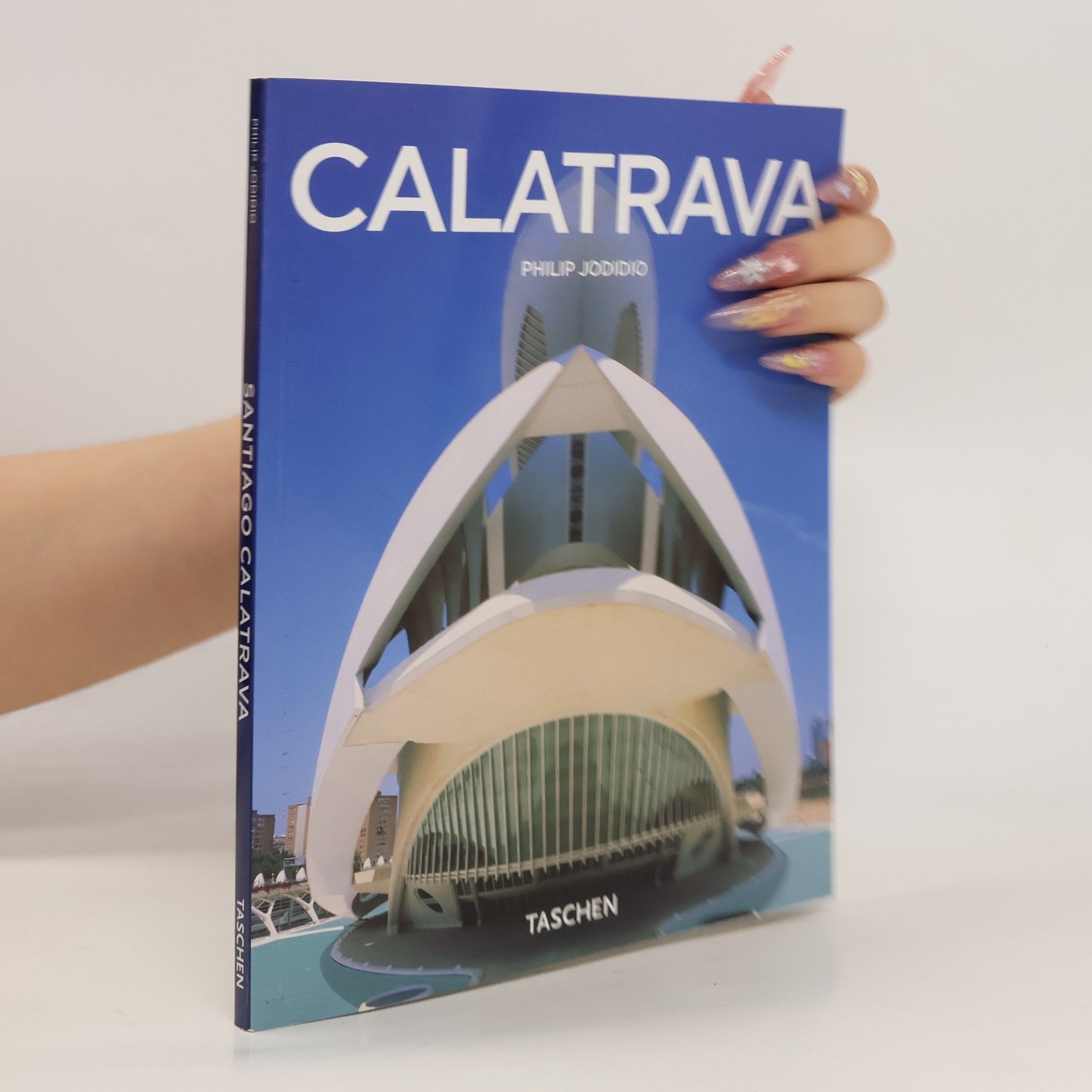 Philip Jodidio Santiago Calatrava : 1951 : architekt, inženýr, umělec