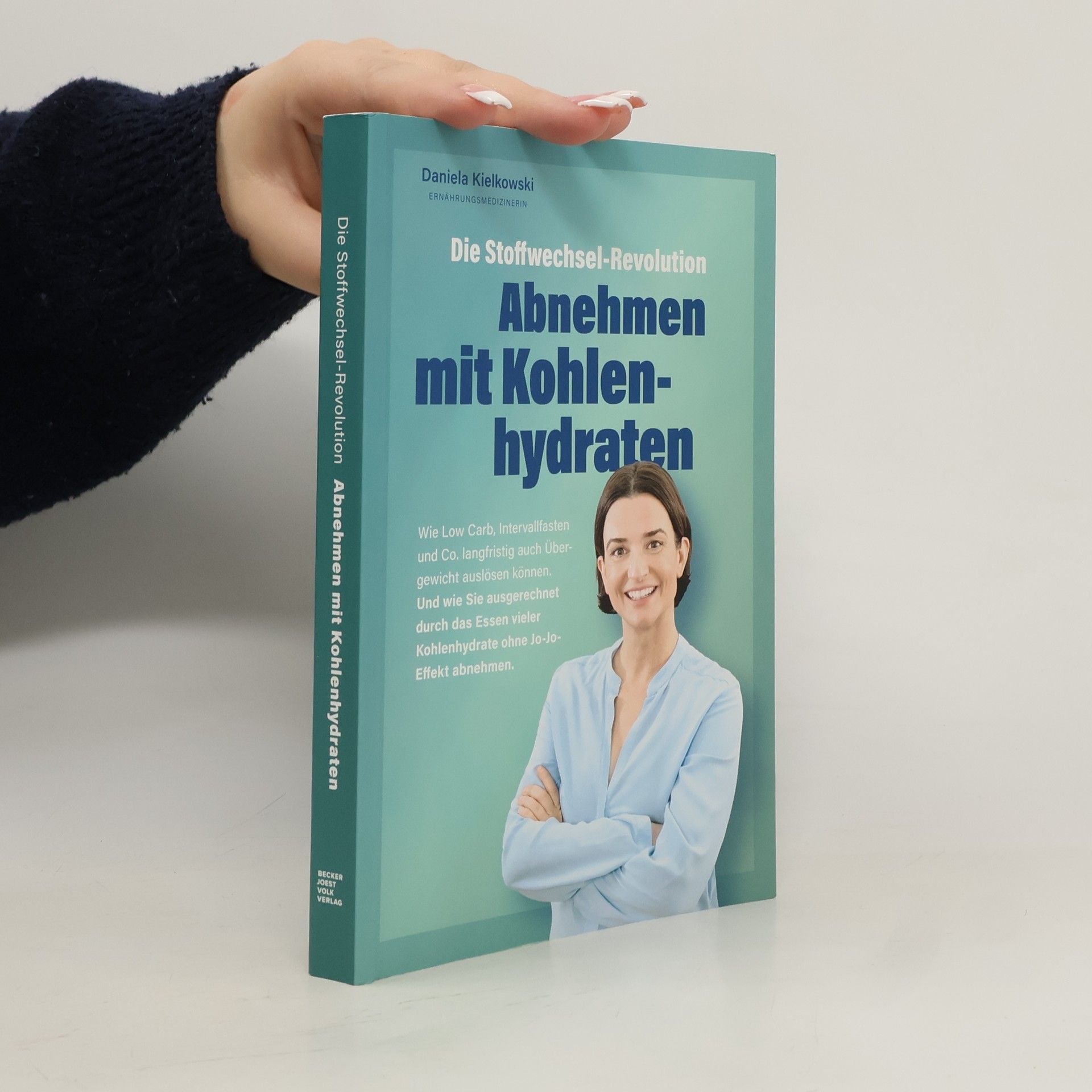 Daniela Kielkowski Die Stoffwechsel-Revolution - Abnehmen mit Kohlenhydraten