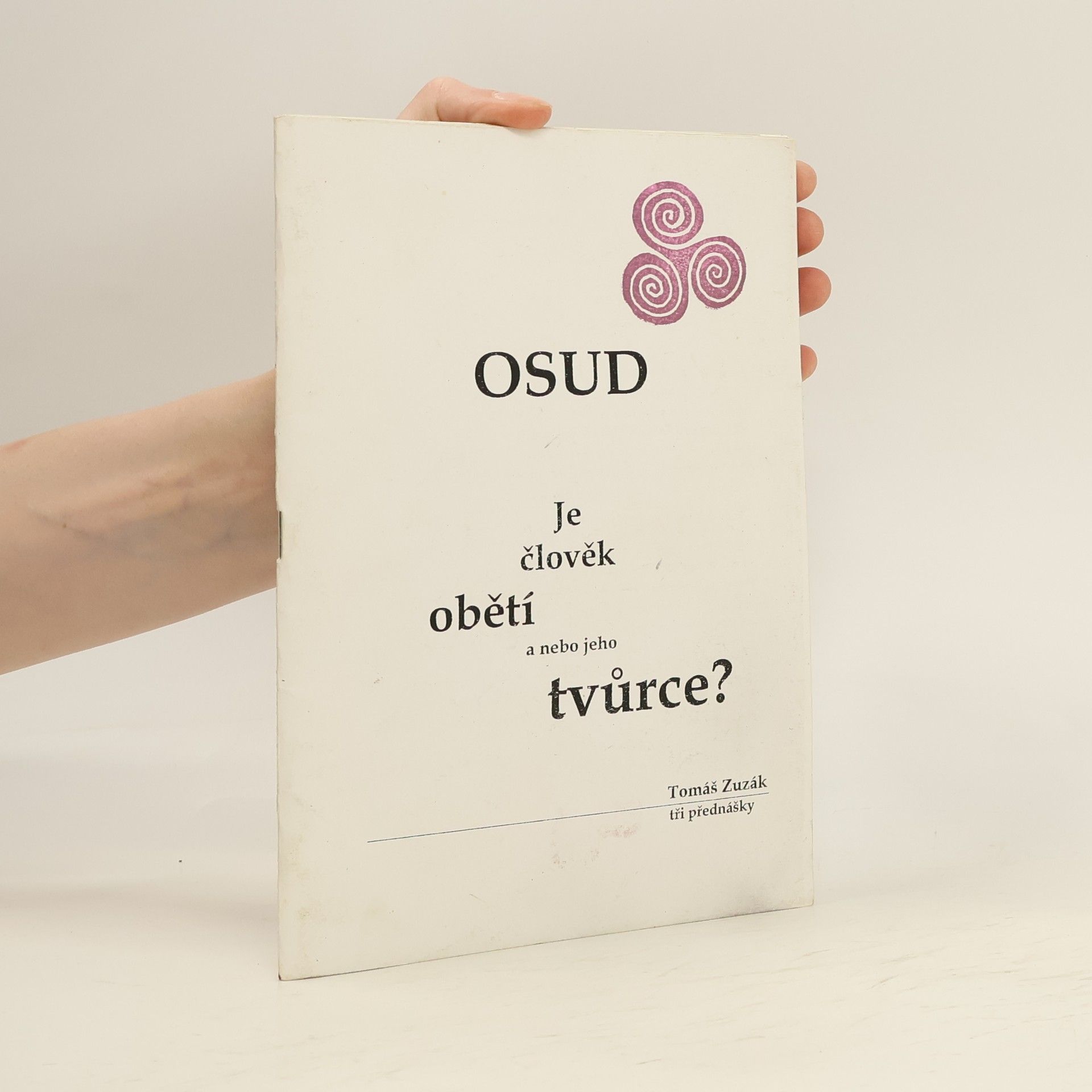 Tomáš Zuzák Osud. Je člověk obětí a nebo jeho tvůrce?