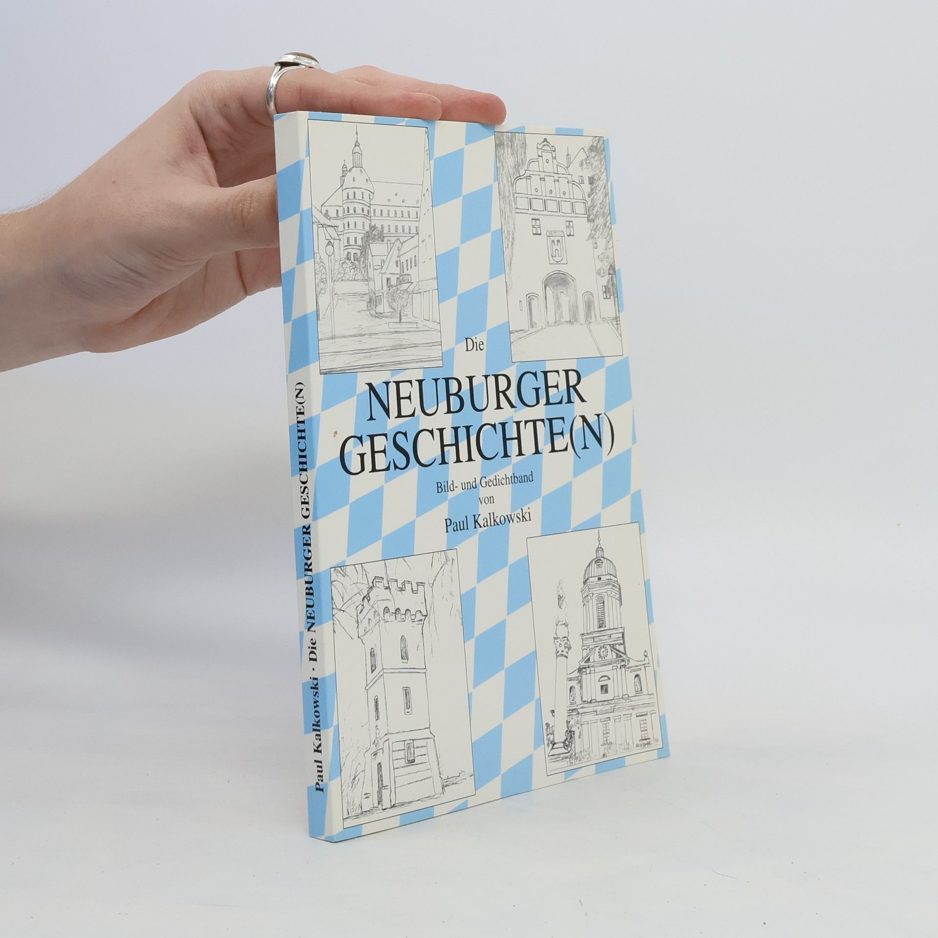 Paul Kalkowski Die Neuburger Geschichte(n)