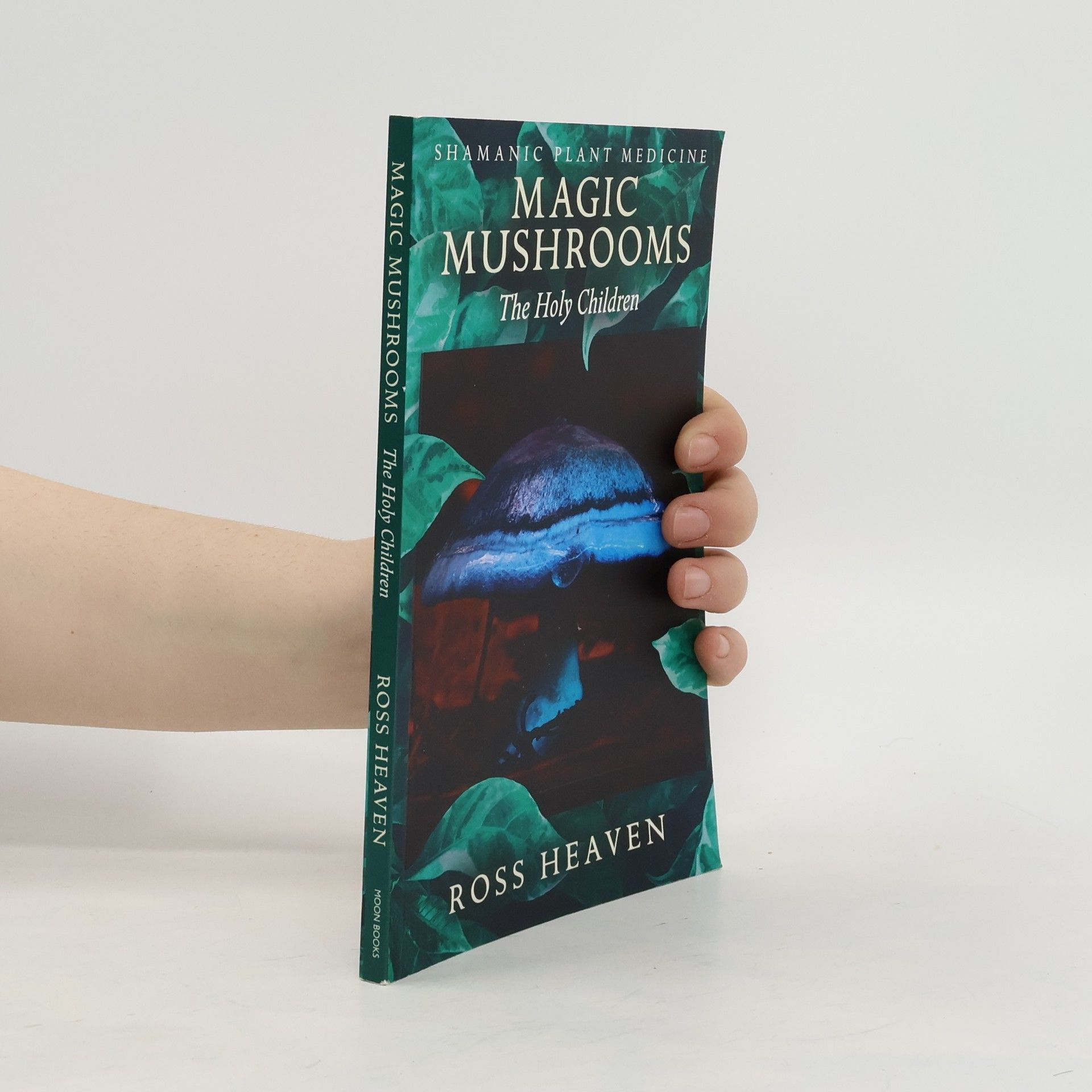 Ross Heaven Shamanic Plant Medicine - Magic Mushrooms: The Holy Children