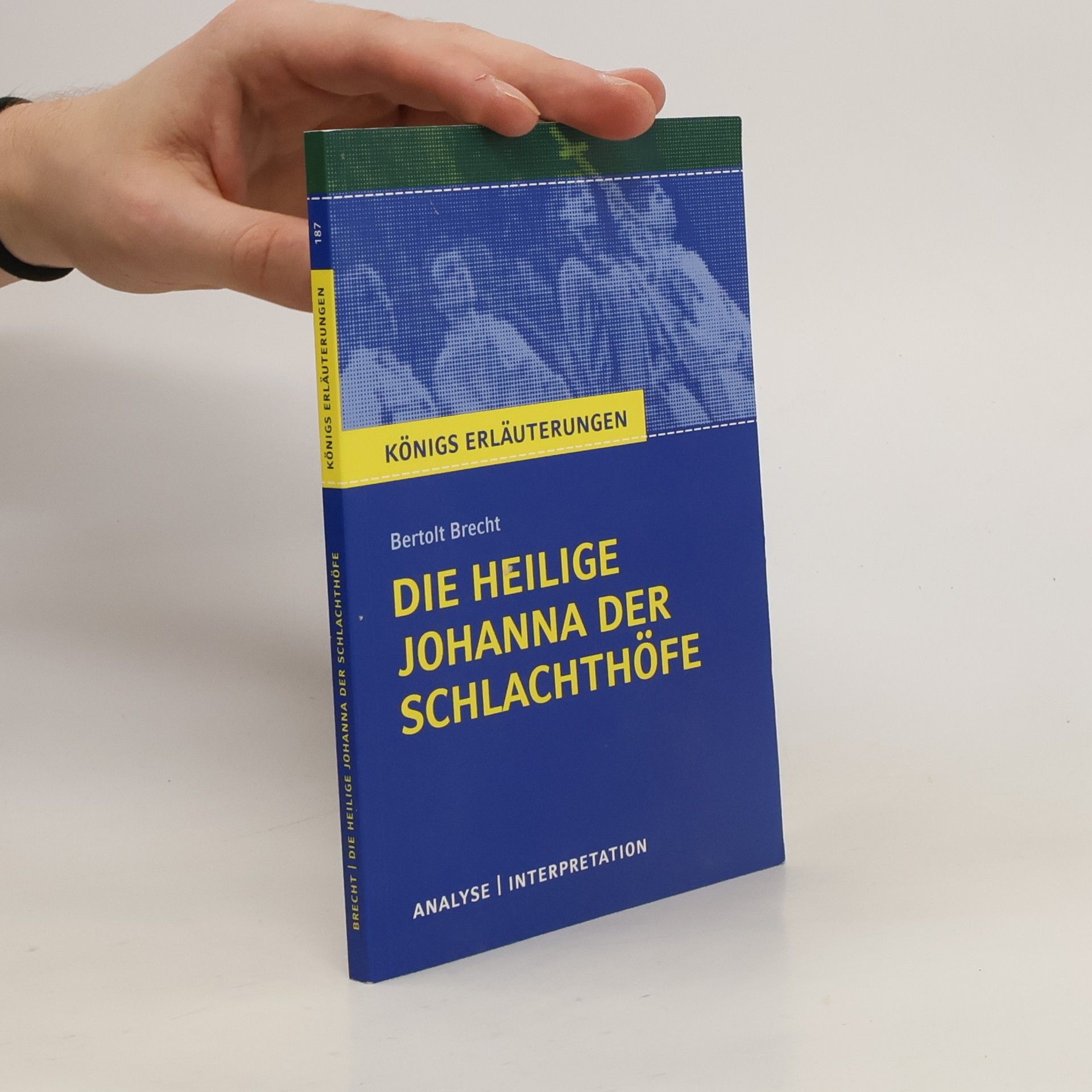 Rüdiger Bernhardt Textanalyse und Interpretation zu Bertold Brecht, Die heilige Johanna der Schlachthöfe