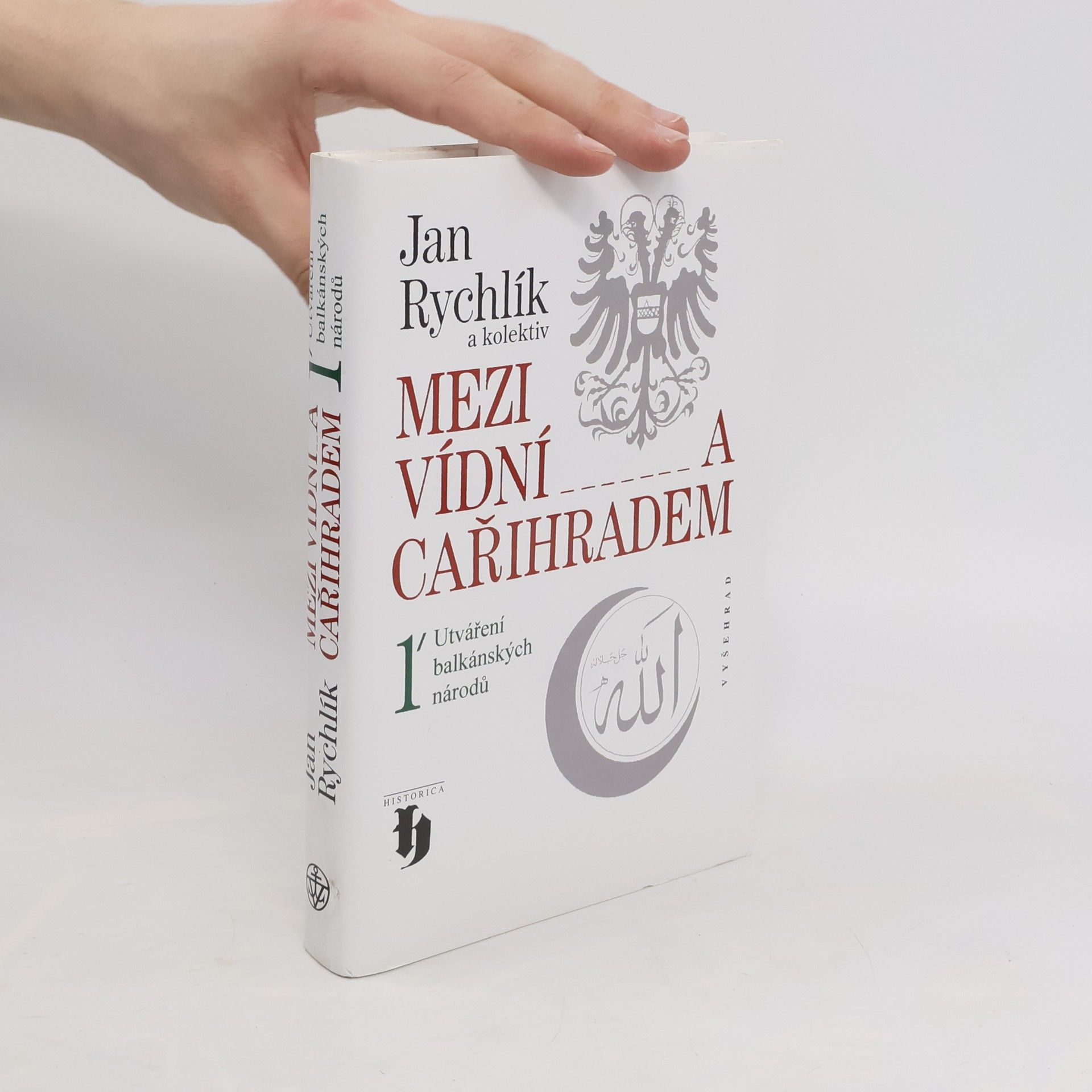 Jan Rychlík Mezi Vídní a Cařihradem 1. Utváření balkánských národů.