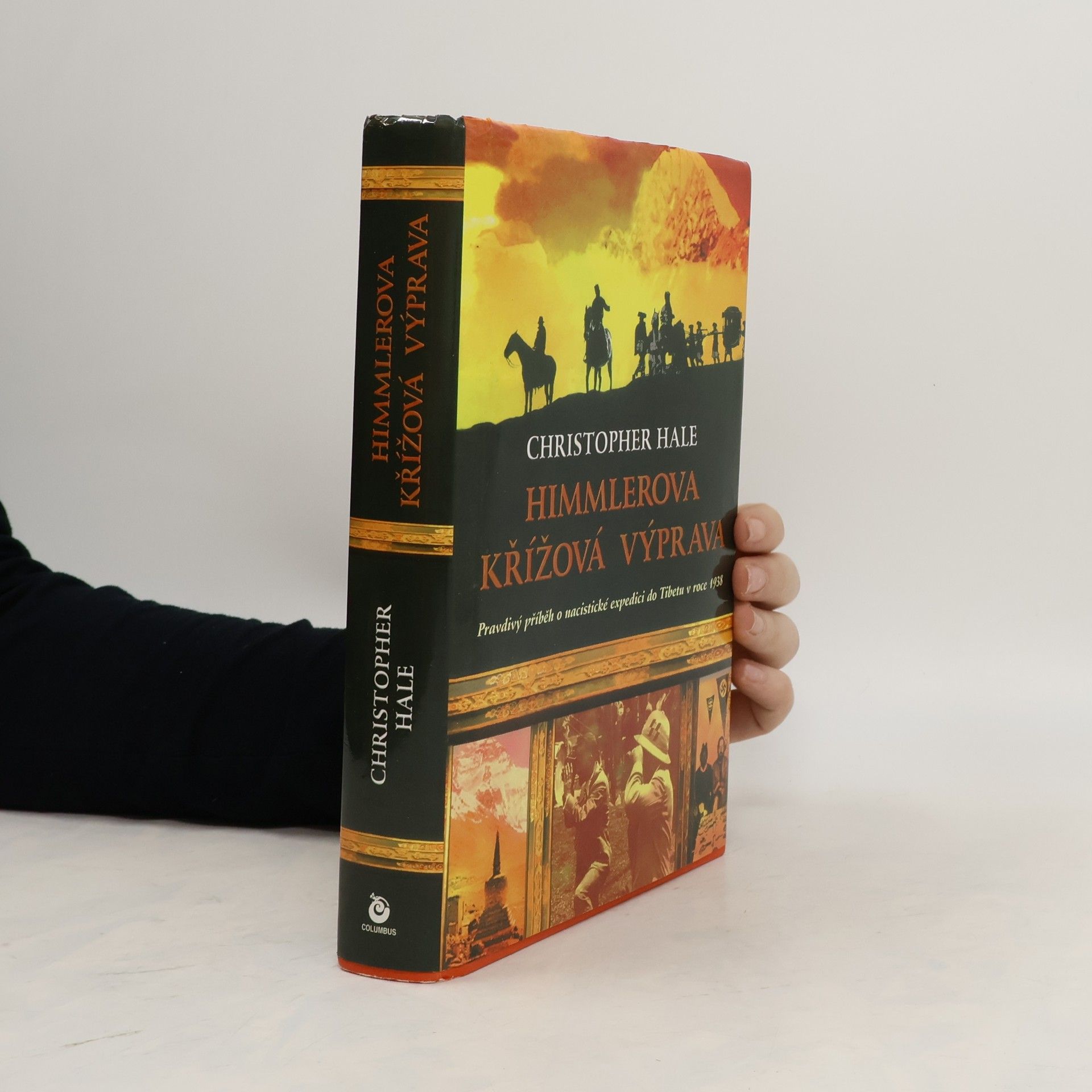 Christopher Hale Himmlerova křížová výprava: Pravdivý příběh o nacistické expedici do Tibetu z roku 1938