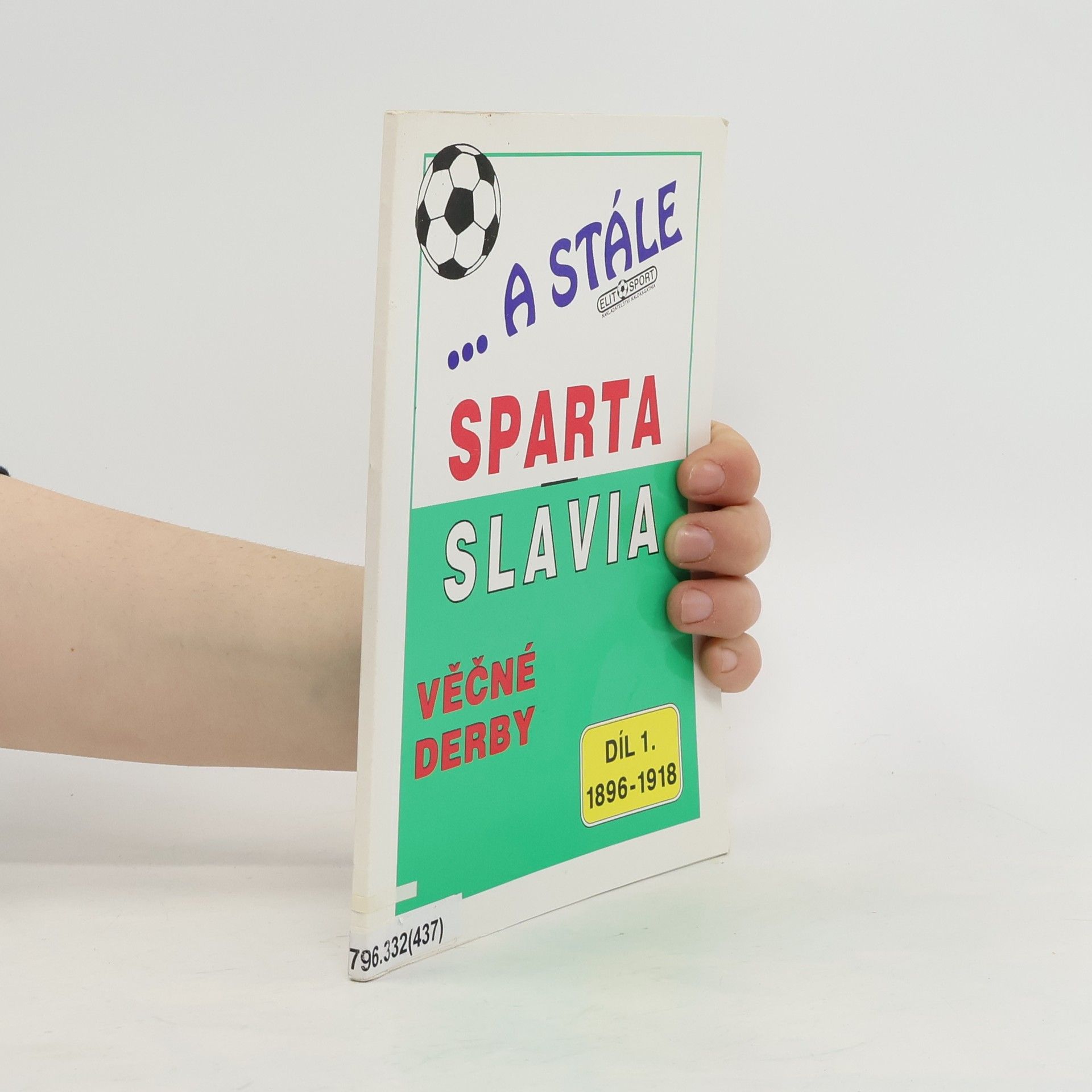 Vladimír Zápotocký ...A stále Sparta-Slavia : věčné derby. Díl 1, 1896-1918