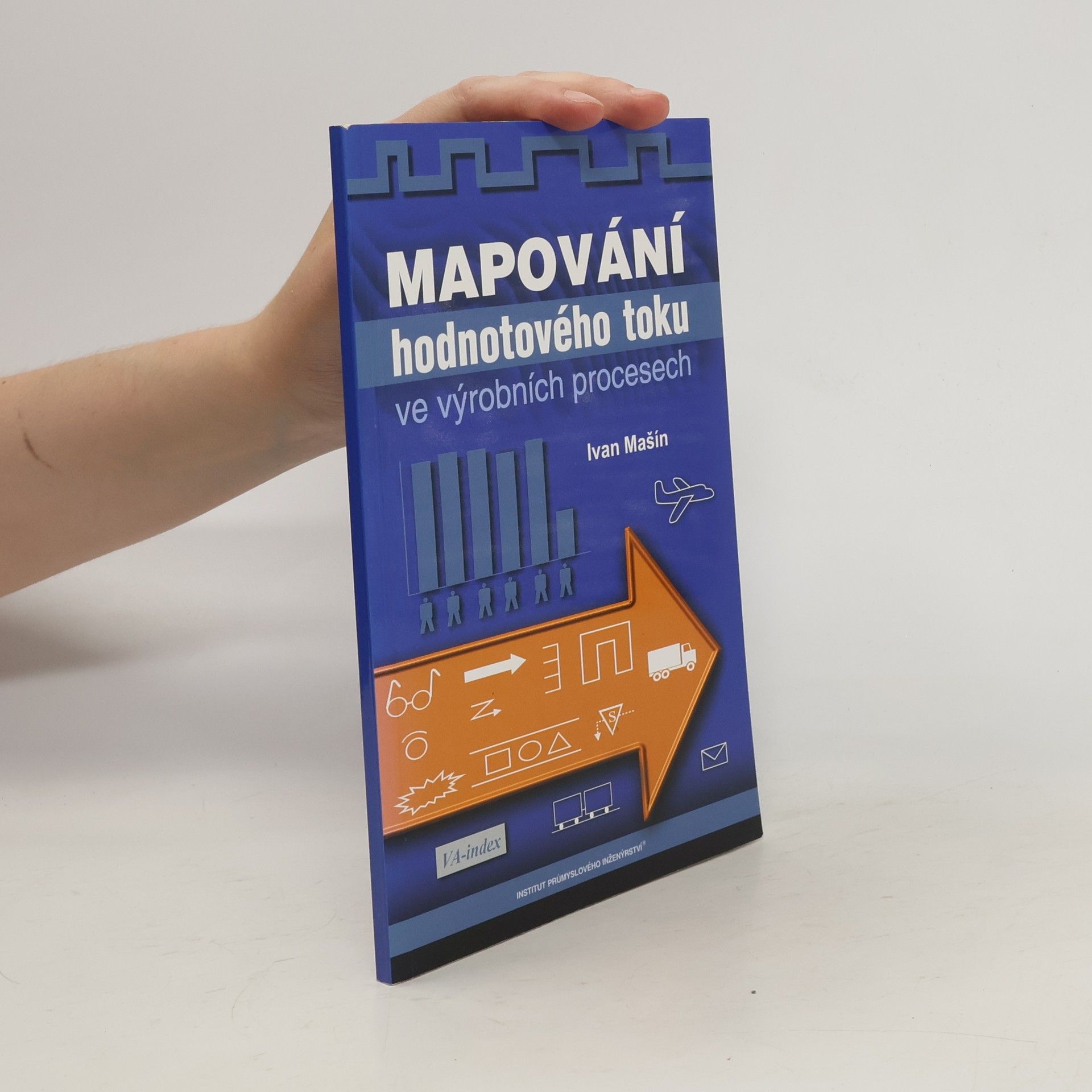 Ivan Mašín Mapování hodnotového toku ve výrobních procesech