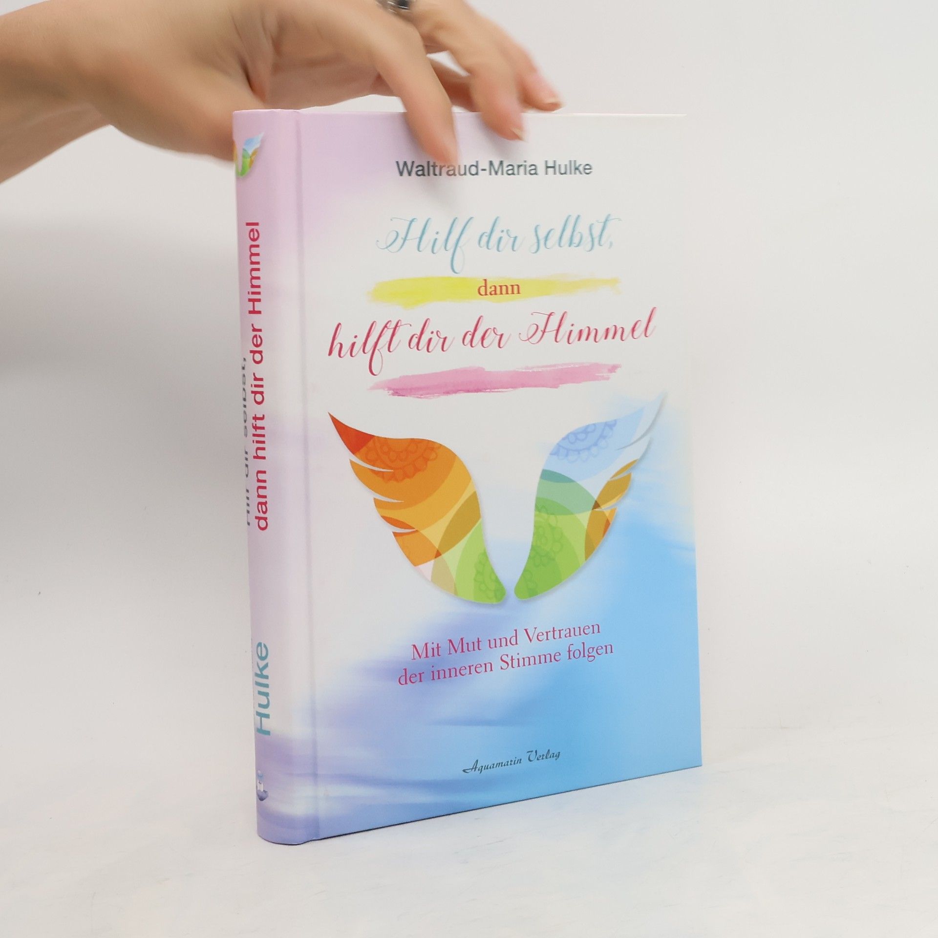 Waltraud-Maria Hulke Hilf dir selbst, dann hilft dir der Himmel
