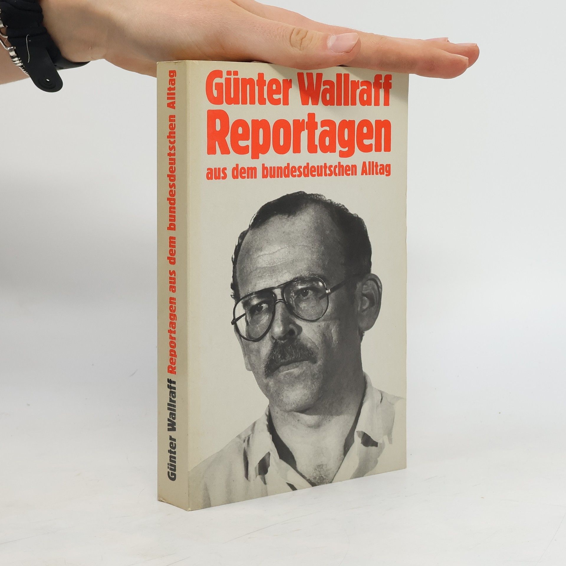 Günter Wallraff Reportagen aus dem bundesdeutschen Alltag