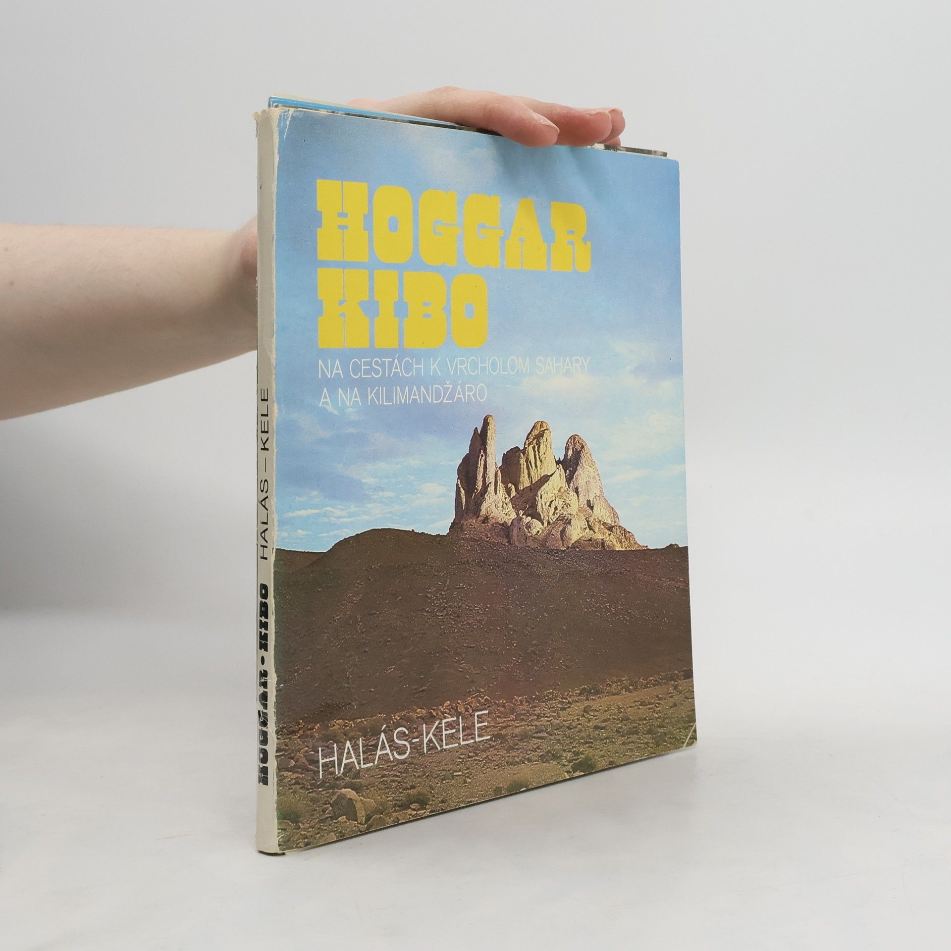 Alojz Halás Hoggar Kibo - Na cestách k vrcholom Sahary a na Kilimandžáro