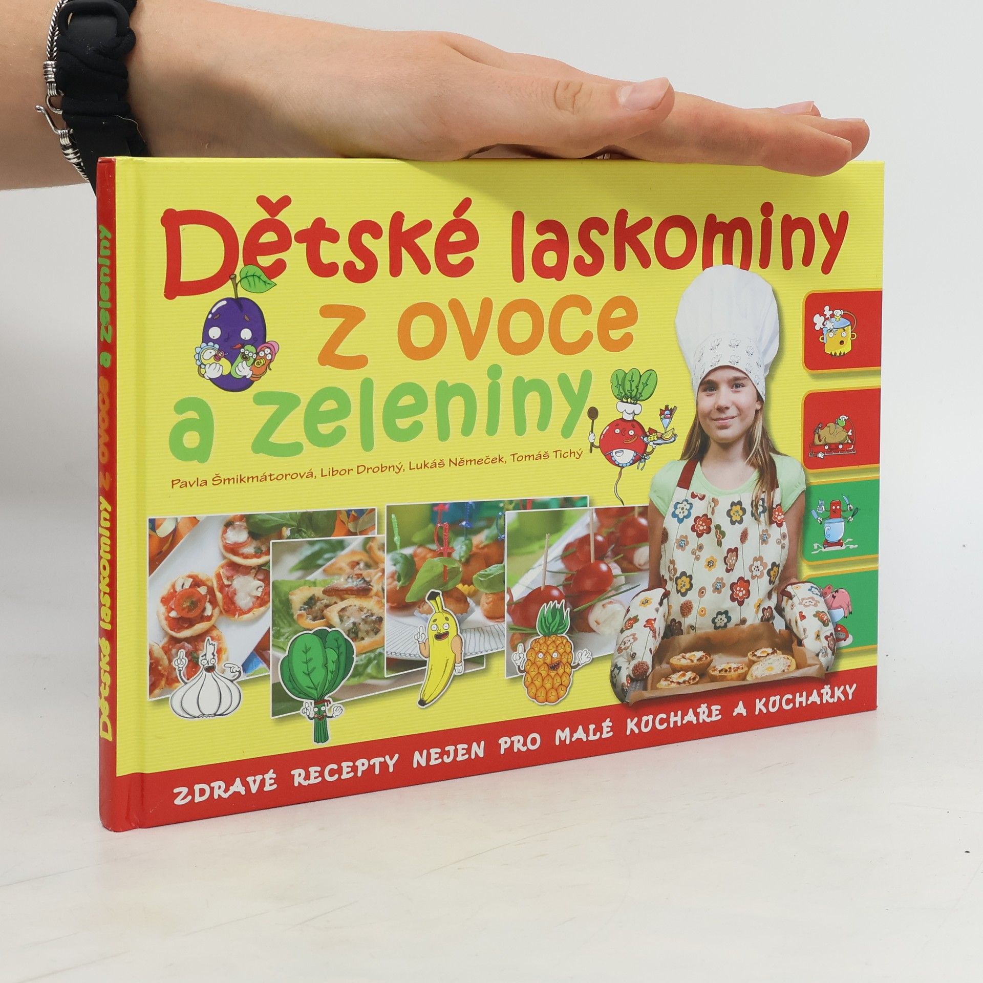 Pavla Šmikmátorová Dětské laskominy z ovoce a zeleniny: Zdravé recepty nejen pro malé kuchaře a kuchařky
