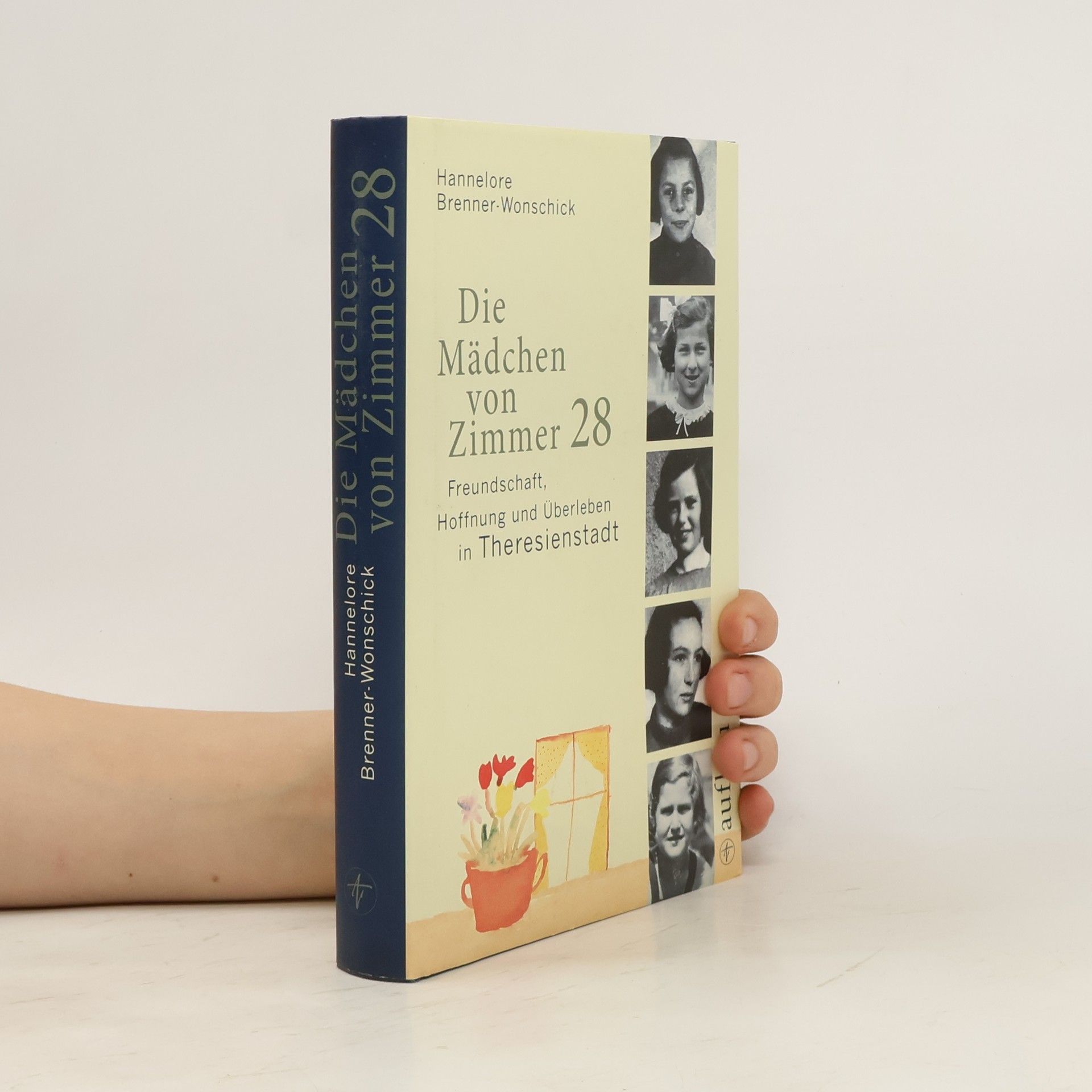 Hannelore Brenner-Wonschick Die Madchen von Zimmer 28: Freundschaft, Hoffnung und Überleben in Theresienstadt