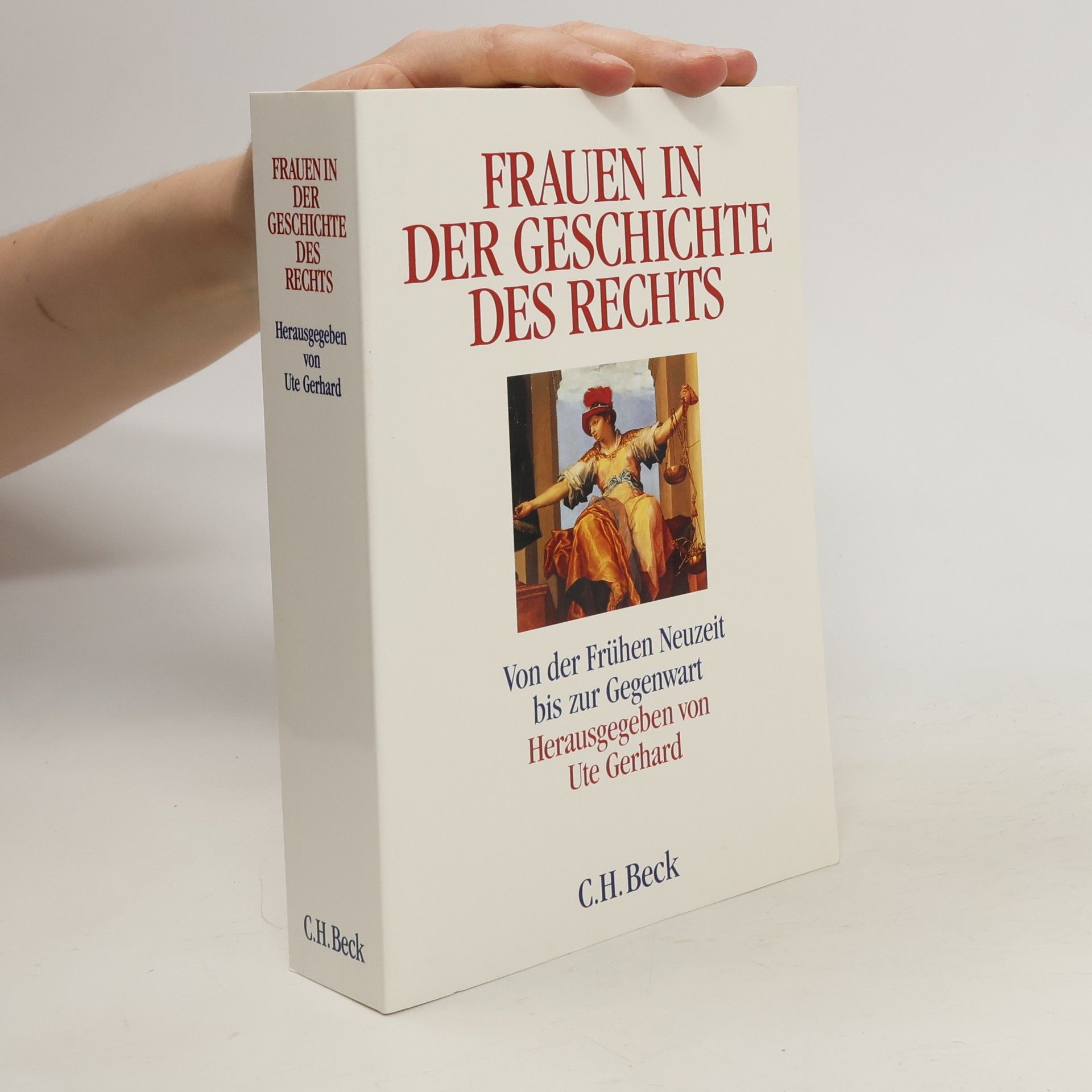 Ute Gerhard Frauen in der Geschichte des Rechts. Von der Frühen Neuzeit bis zur Gegenwart