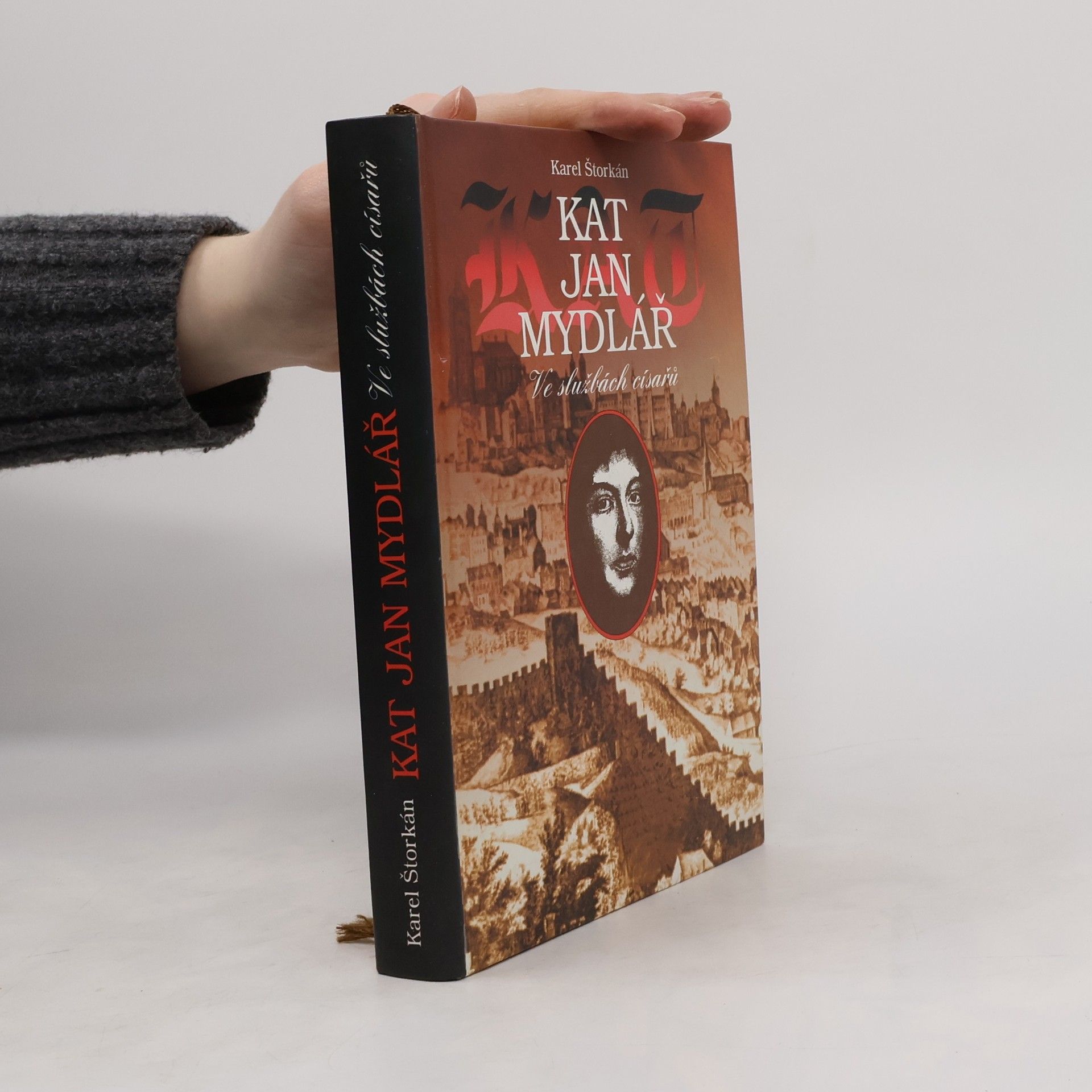 Karel Štorkán Kat Jan Mydlář. Ve službách císařů