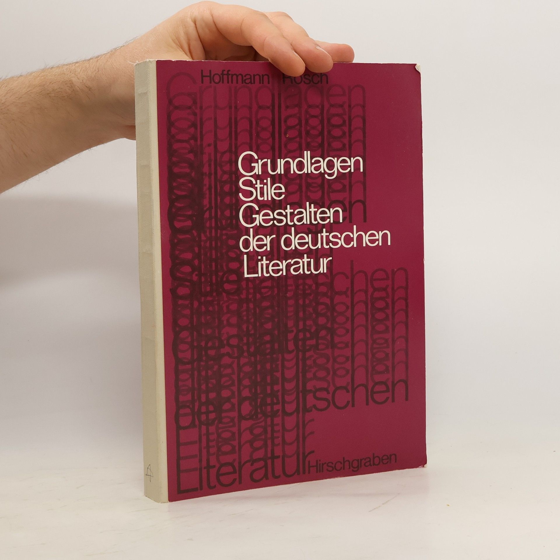 Friedrich G. Hoffmann Grundlagen, Stile, Gestalten der deutschen Literatur