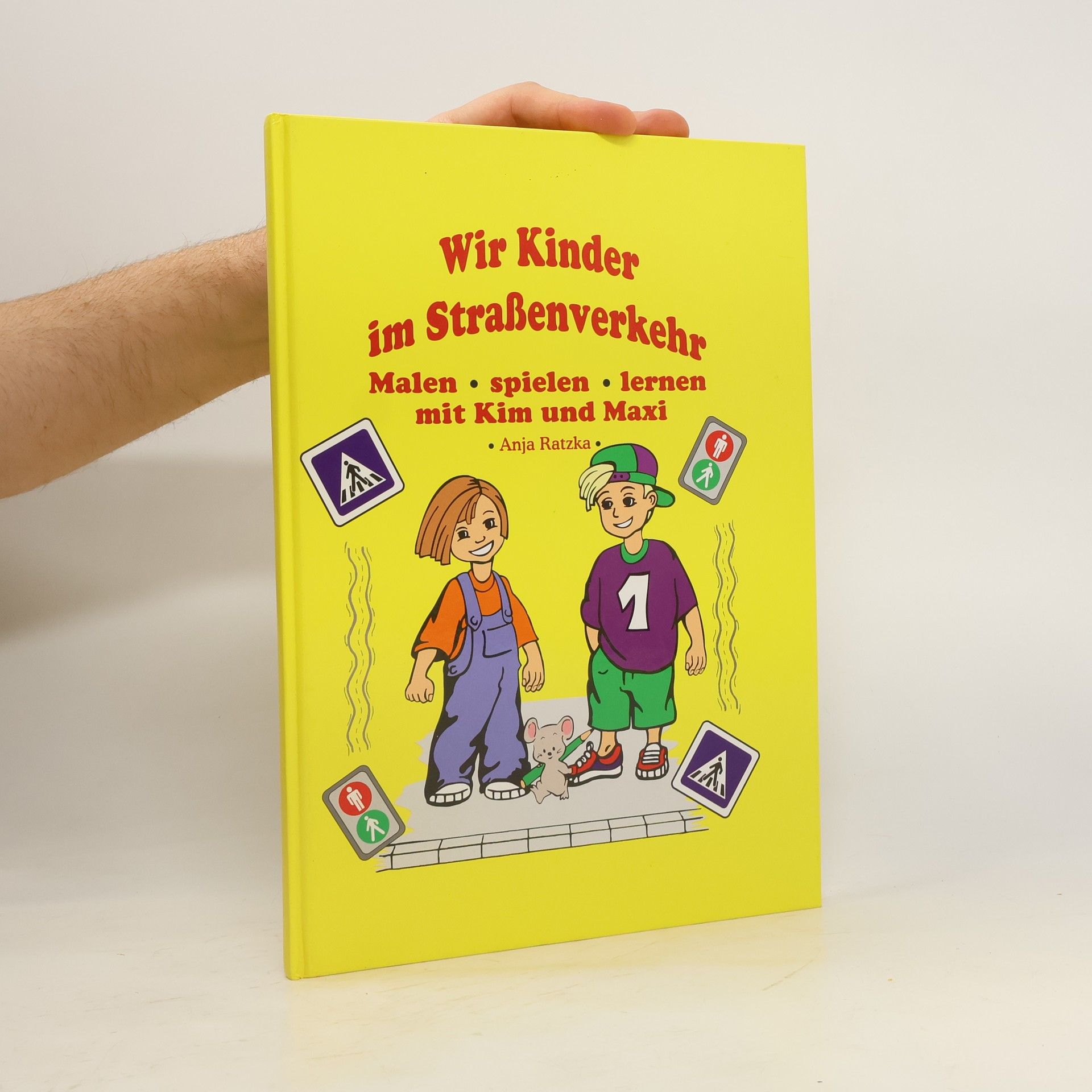 Anja Ratzka Wir Kinder im Straßenverkehr. Malen. Spielen. Lernen. Mit Kim und Maxi