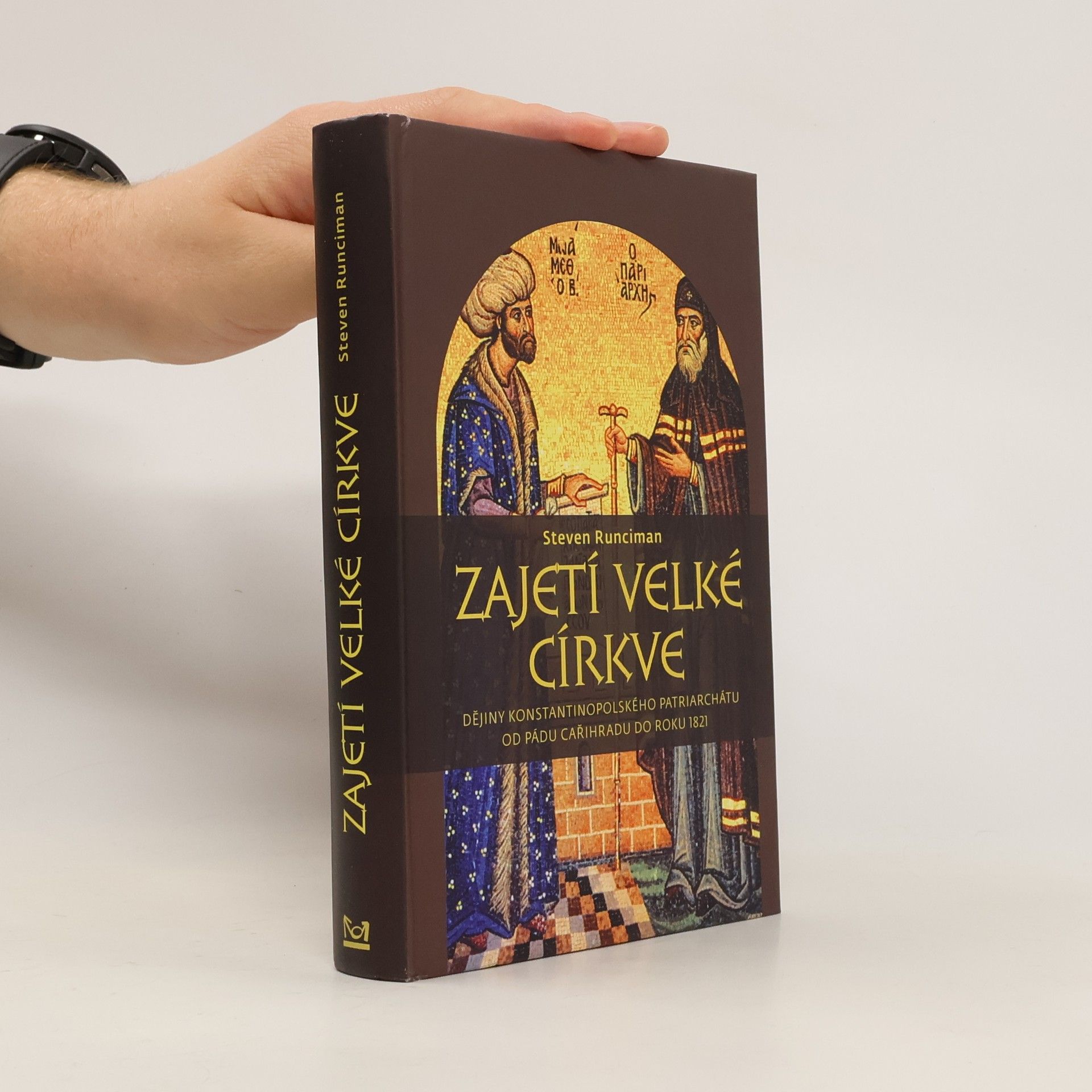 Steven Runciman Zajetí velké církve : dějiny konstantinopolského patriarchátu od pádu Cařihradu do roku 1821